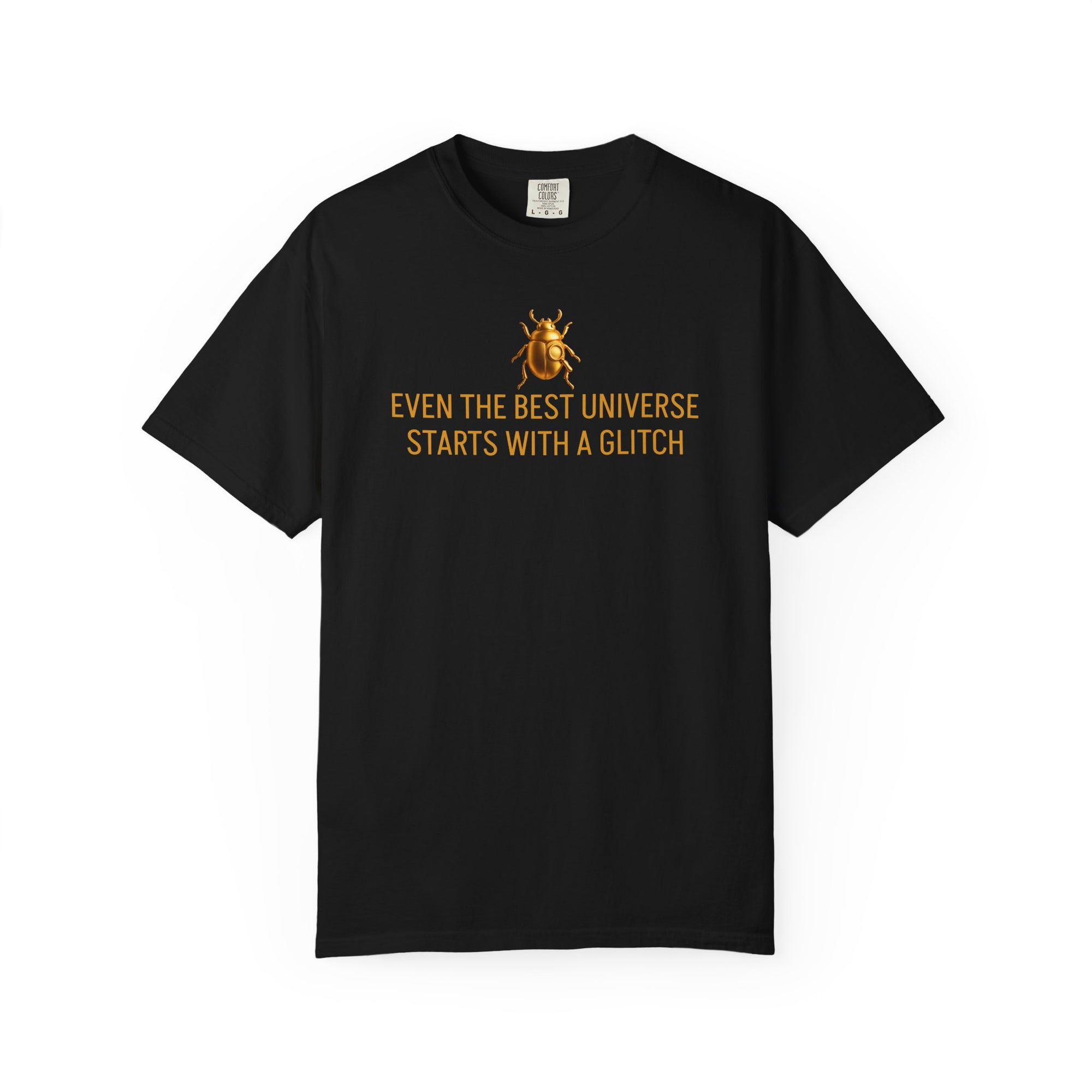 “EVEN THE BEST UNIVERSE STARTS WITH A GLITCH” Quote T-shirt