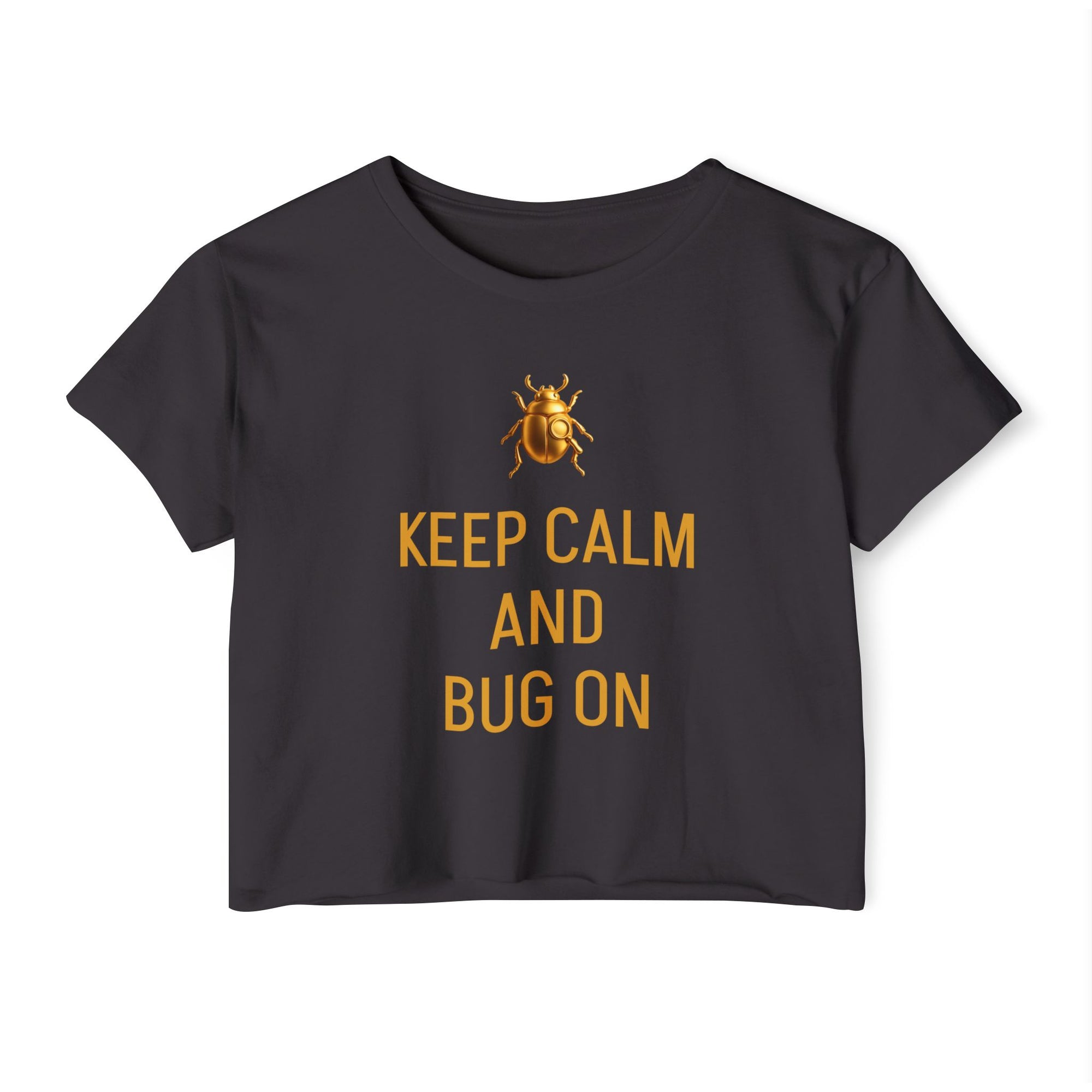 "KEEP CALM AND BUG ON" Women's Festival Crop Top