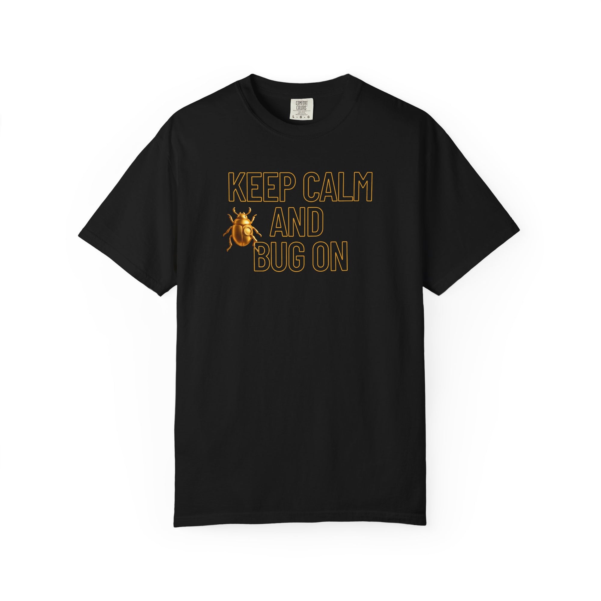 "KEEP CALM AND BUG ON" Unisex Garment-Dyed T-shirt