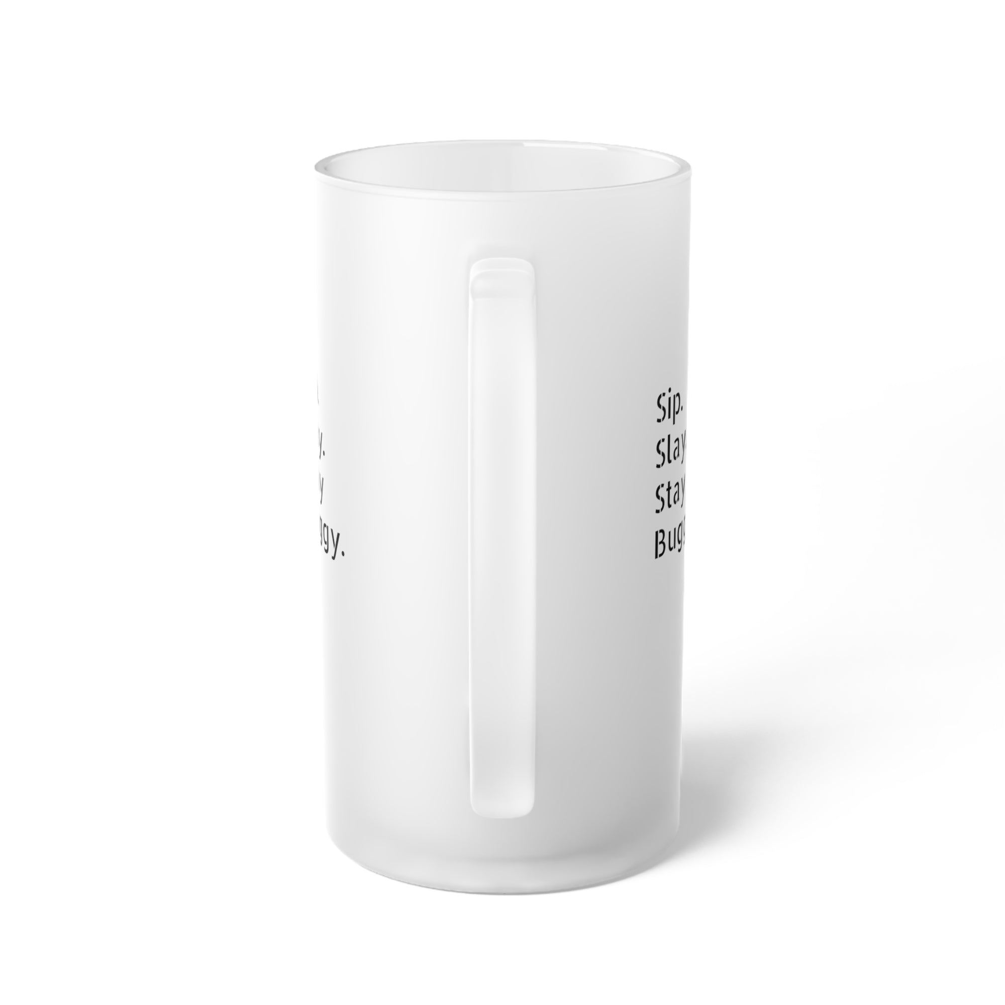 "Sip. Slay. Stay Buggy." Frosted Glass Beer Mug