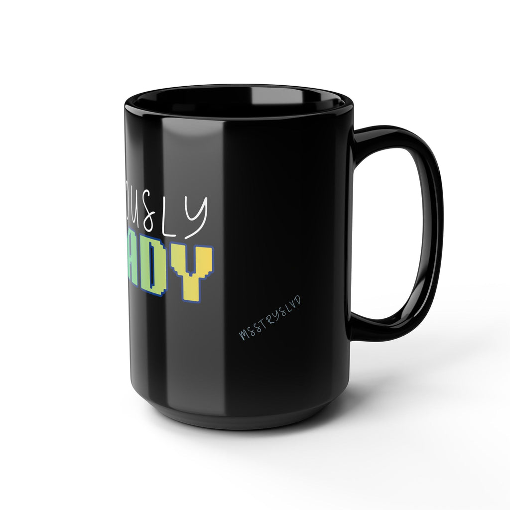 'Seriously Ready' Black Mug | Work Mode Fun Office Coffee Gift Mug (11oz, 15oz)