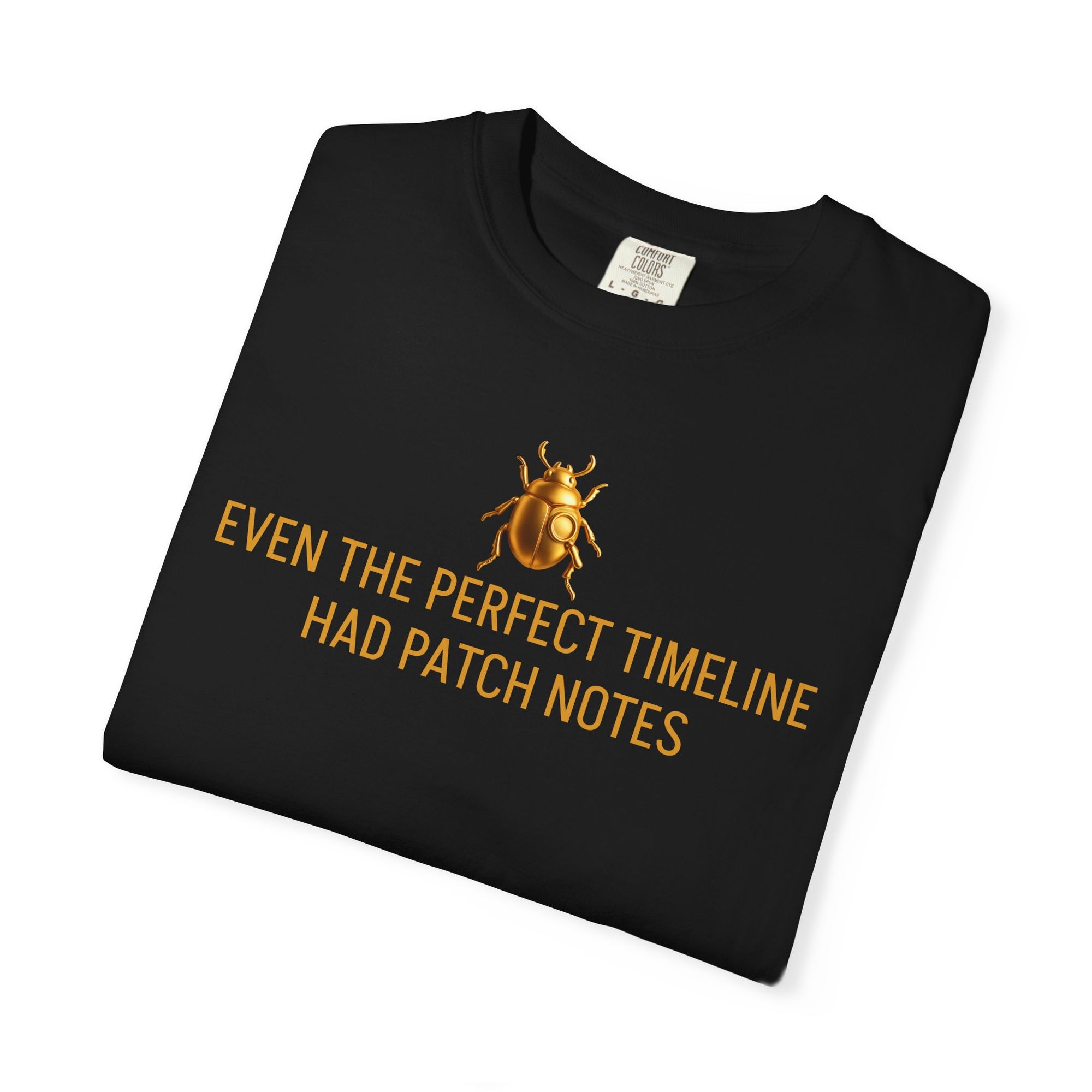 “EVEN THE PERFECT TIMELINE HAD PATCH NOTES” Quote T-shirt