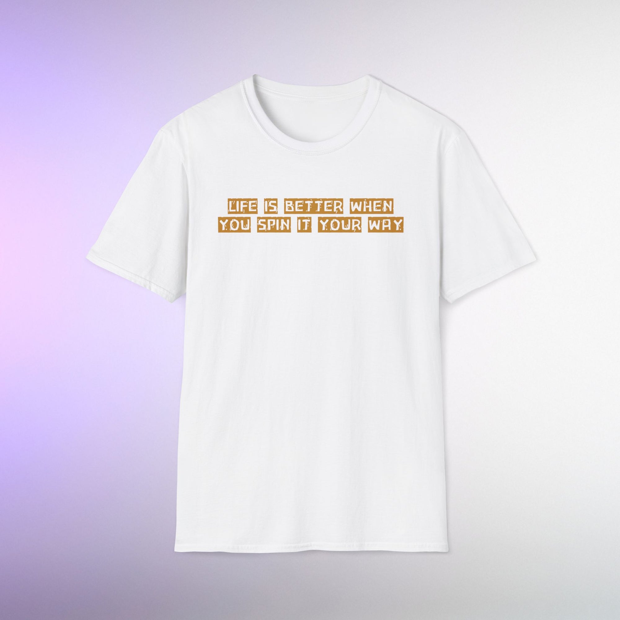 Life Is Better When You Spin It Your Way T-Shirt – Positive Mindset Tee | Motivational Gift Shirt