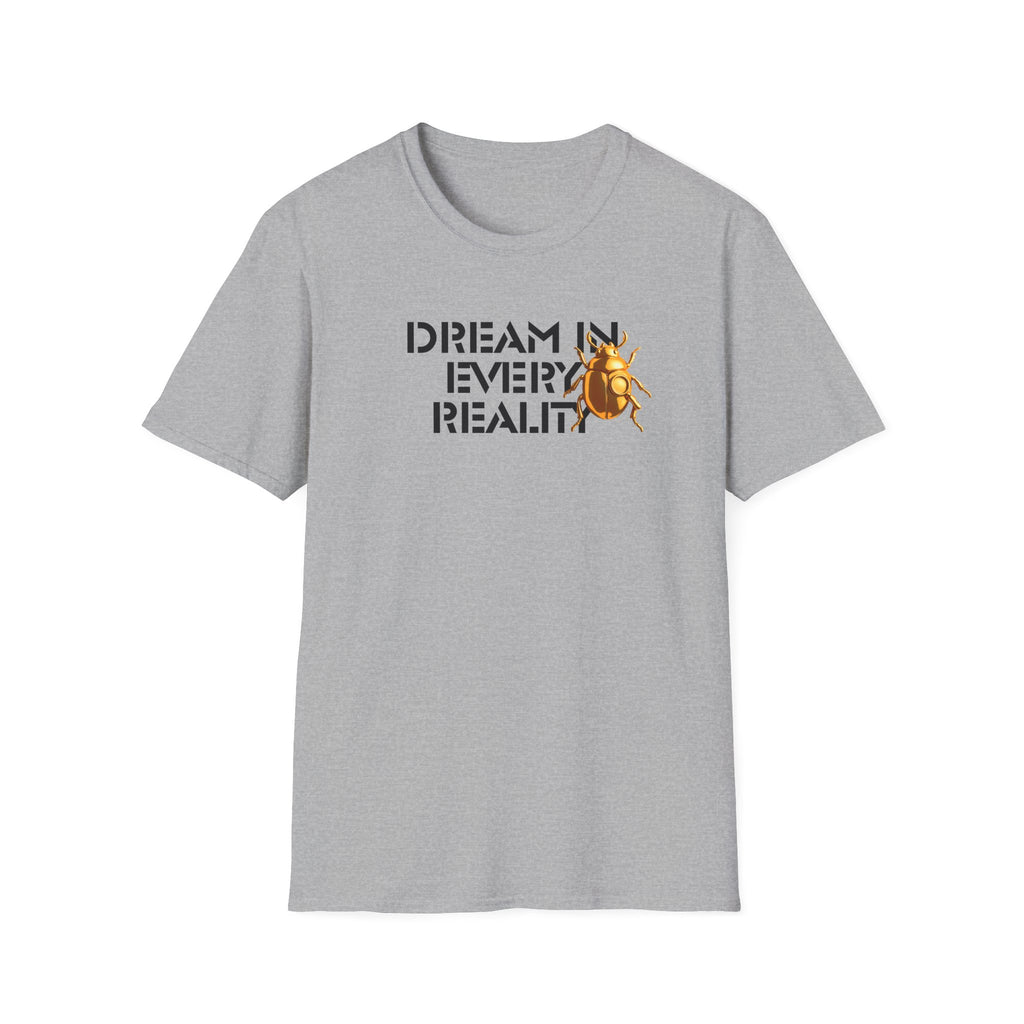 DREAM IN EVERY REALITY Code Breaker T-Shirt – Bold Text Unisex Shirt, Futuristic Typography Lovers Gift