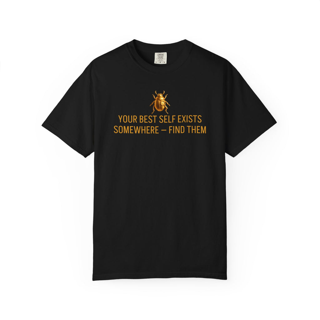 “YOUR BEST SELF EXISTS SOMEWHERE — FIND THEM” Quote T-shirt