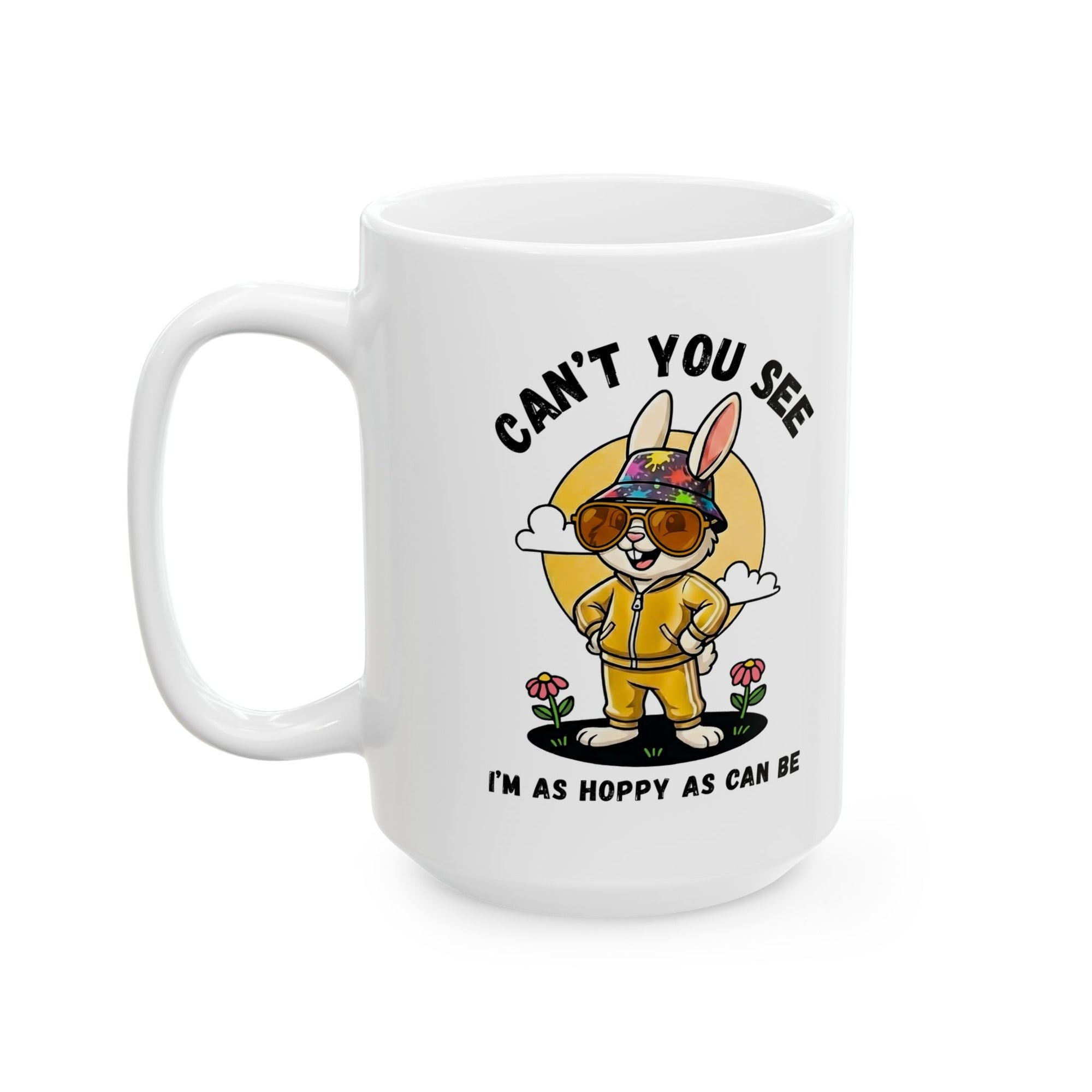 Funny Bunny Mug - “Can’t You See I’m As Hoppy As Can Be” Ceramic Mug