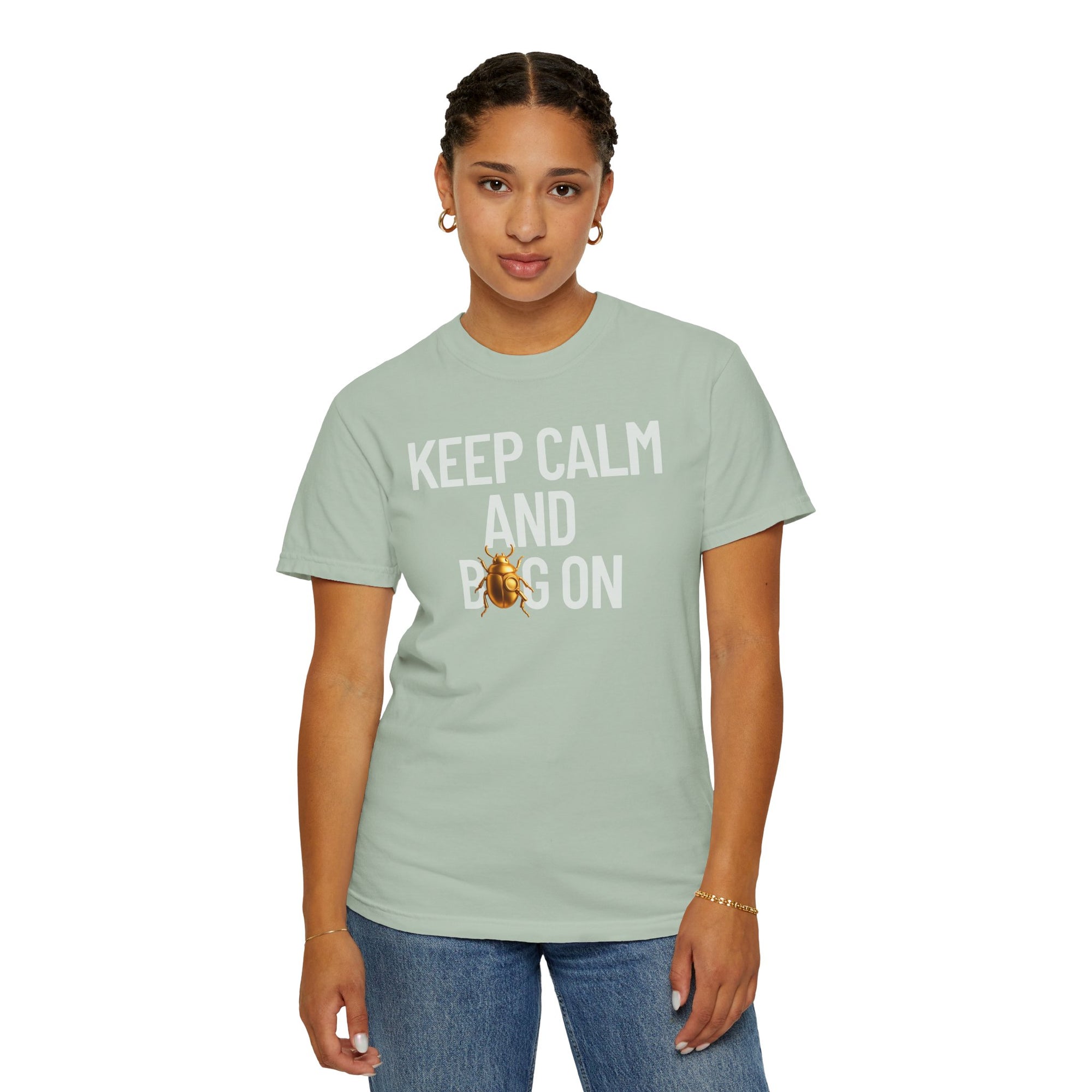 "KEEP CALM AND BUG ON" Neutral Tone II Unisex Garment-Dyed T-shirt