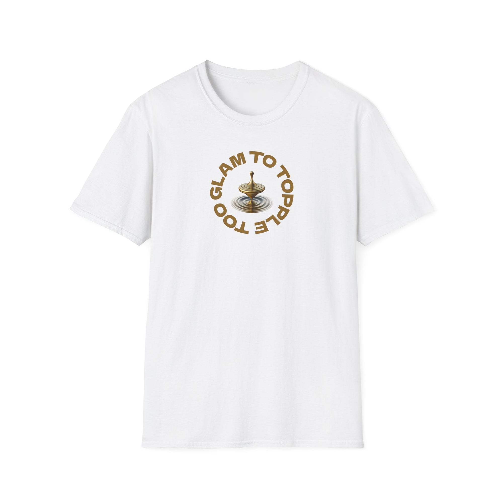 Too Glam to Topple T-Shirt – Funny Golden Spinning Top Tee | Glam & Balance Graphic Shirt