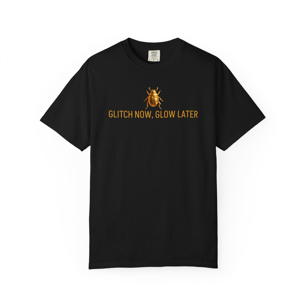 "GLITCH NOW, GLOW LATER" Quote T-shirt