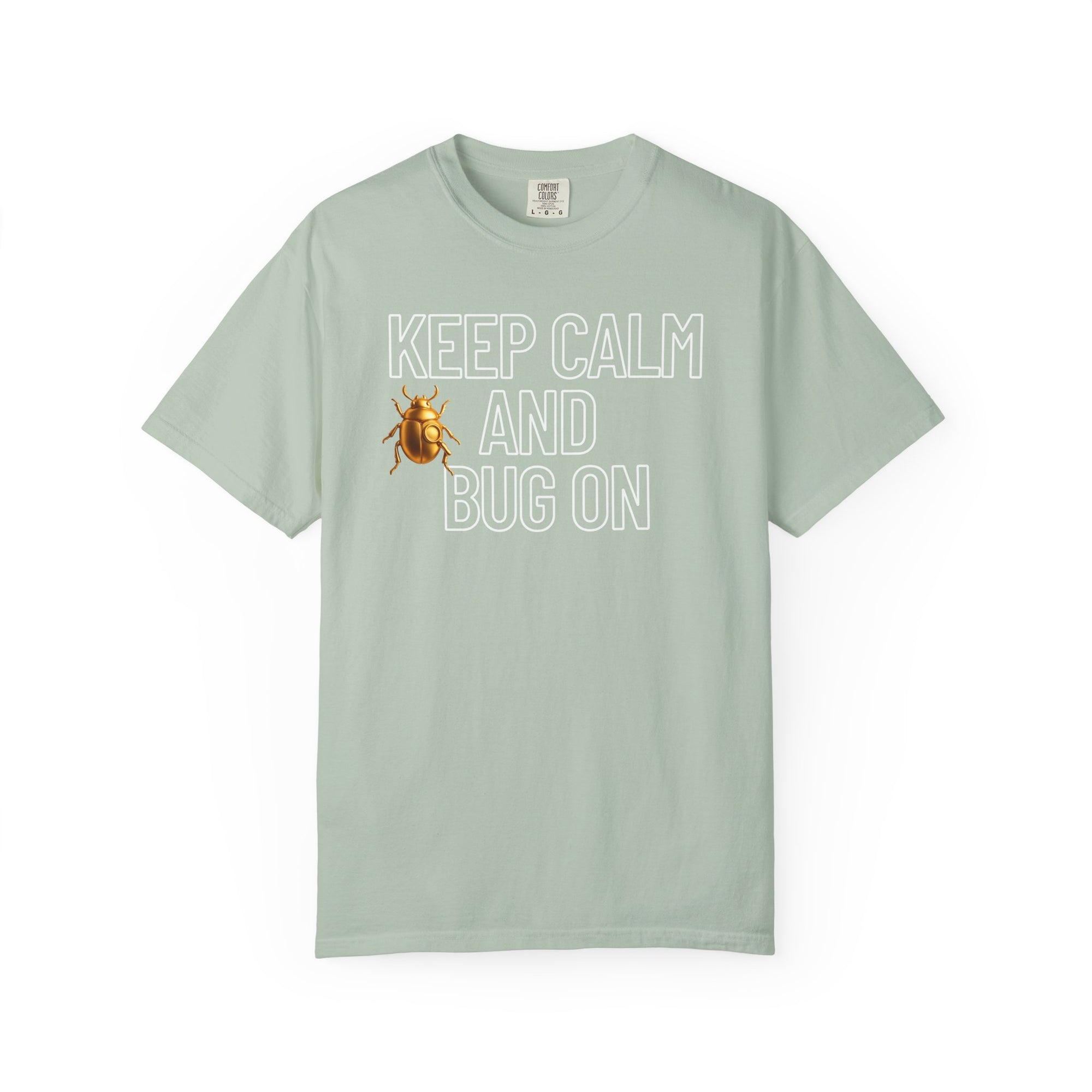 "KEEP CALM AND BUG ON" Neutral Tone Unisex Garment-Dyed T-shirt