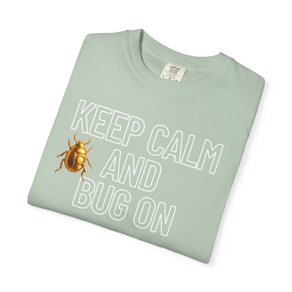"KEEP CALM AND BUG ON" Neutral Tone Unisex Garment-Dyed T-shirt