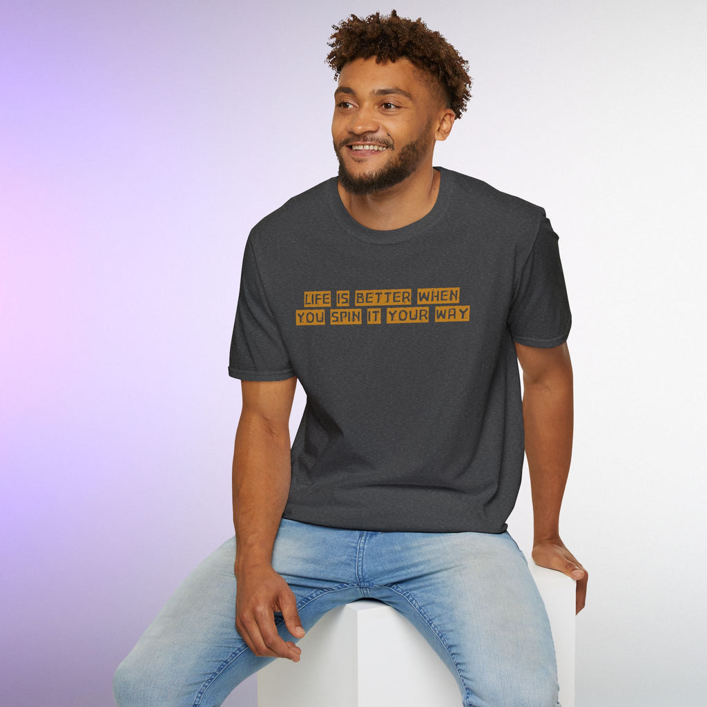 Life Is Better When You Spin It Your Way T-Shirt – Positive Mindset Tee | Motivational Gift Shirt