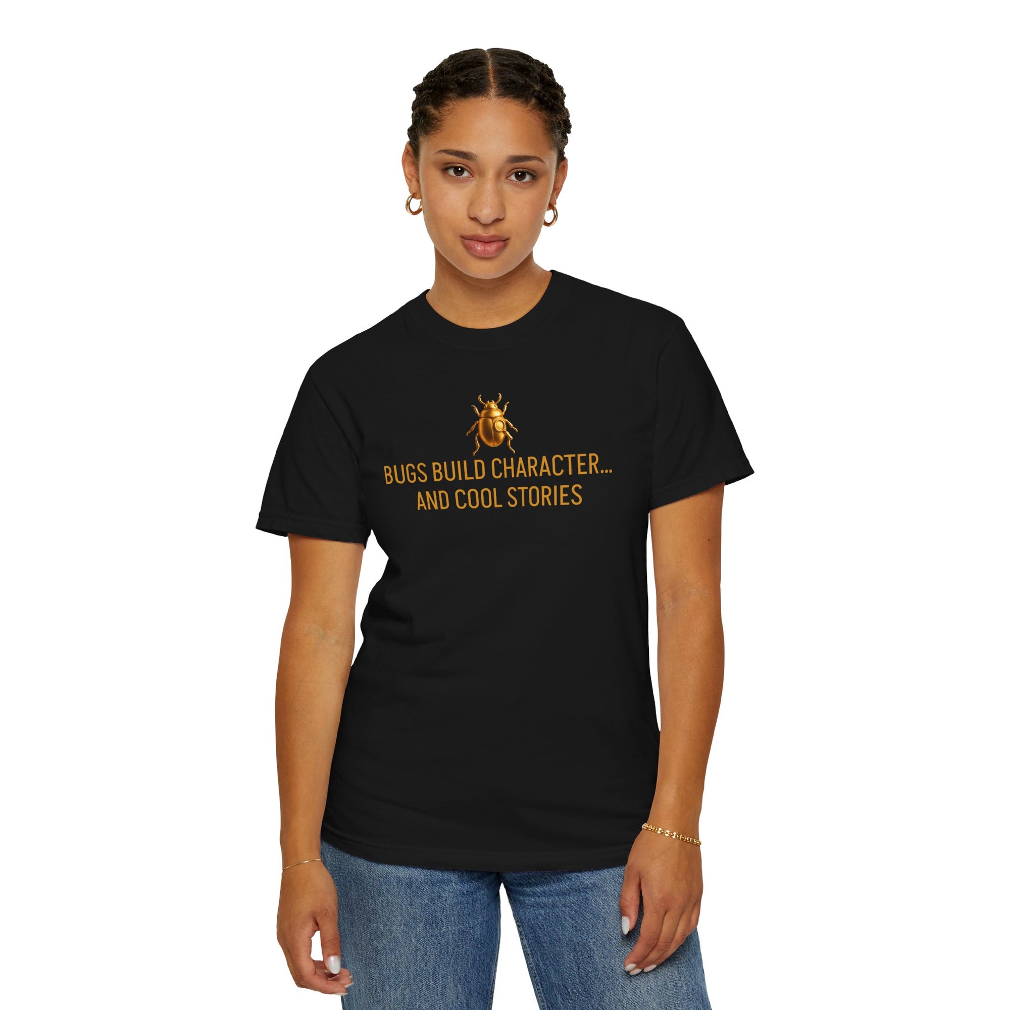 "BUGS BUILD CHARACTER… AND COOL STORIE" Quote T-shirt