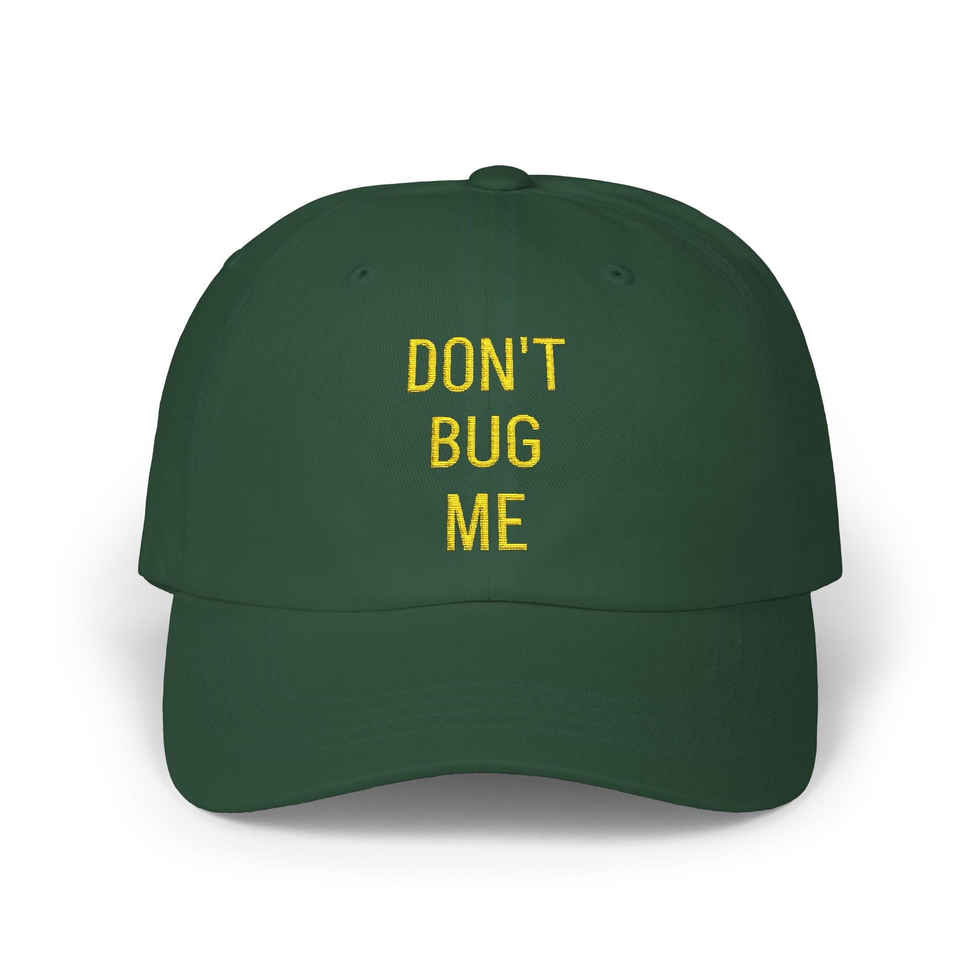 "DON'T BUG ME" Classic Dad Cap