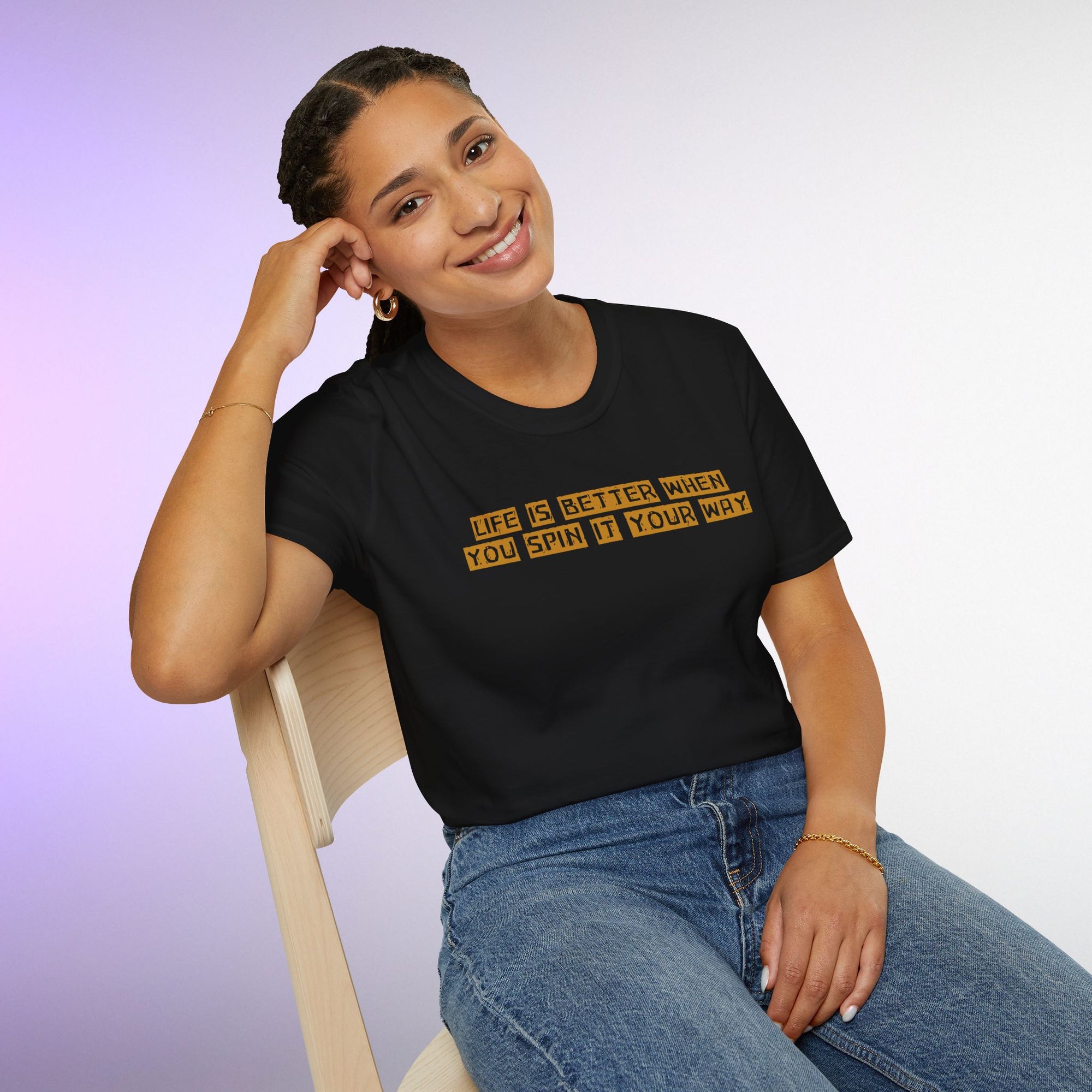 Life Is Better When You Spin It Your Way T-Shirt – Positive Mindset Tee | Motivational Gift Shirt