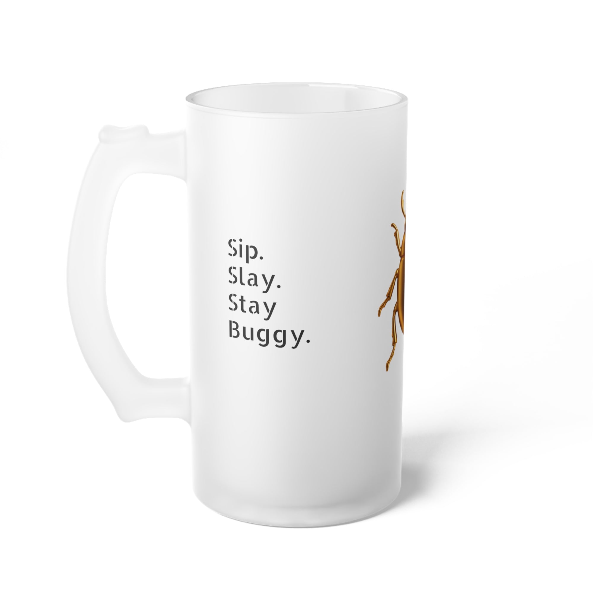 "Sip. Slay. Stay Buggy." Frosted Glass Beer Mug