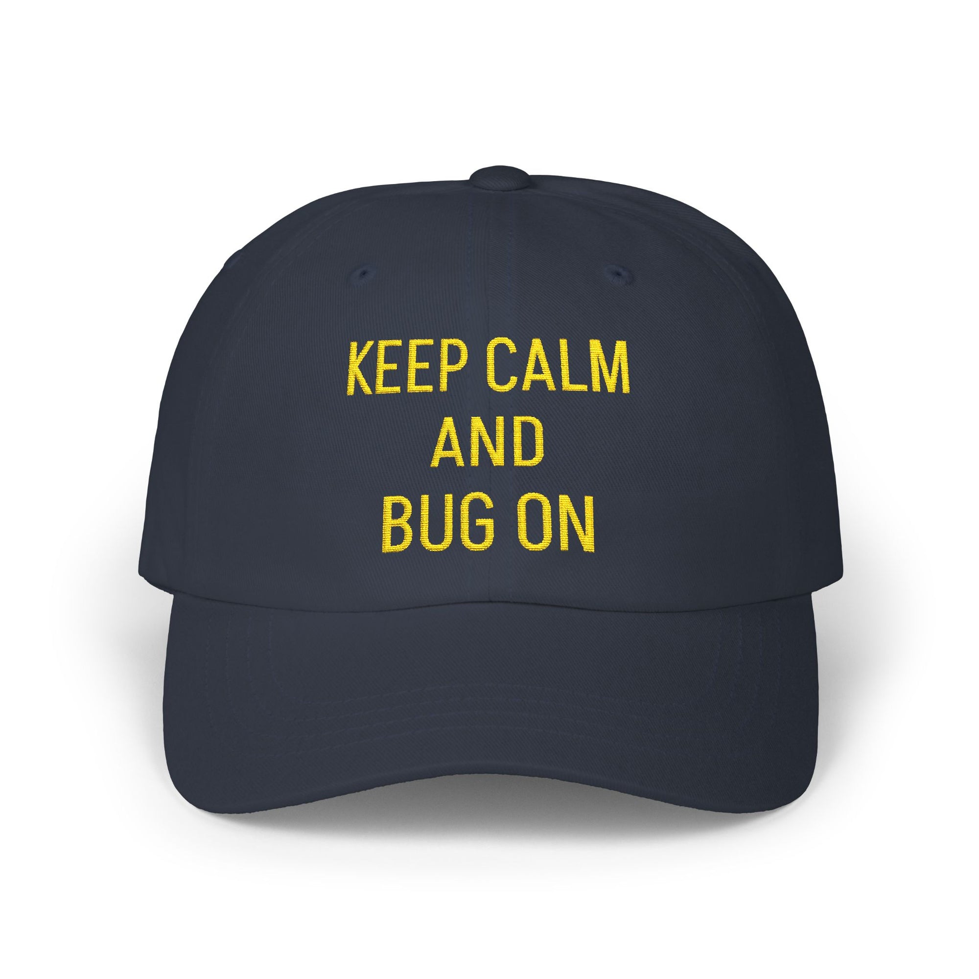 "KEEP CALM AND BUG ON" Funny Quote Classic Dad Cap
