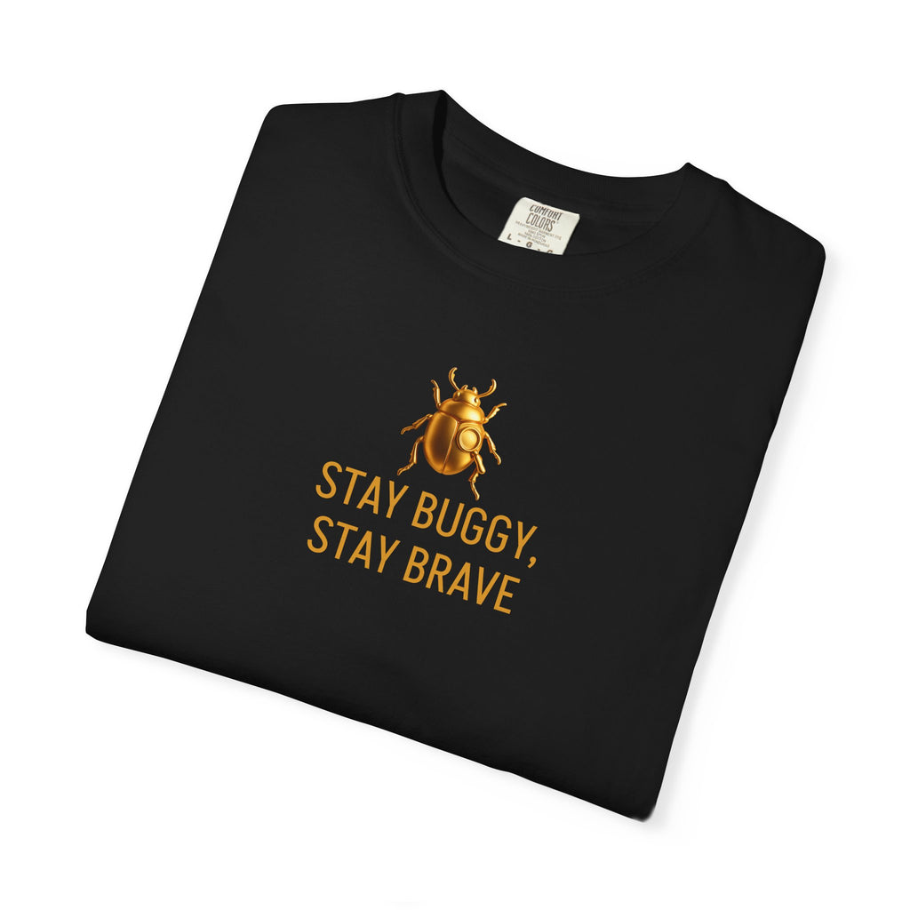 “STAY BUGGY, STAY BRAVE” Quote T-shirt