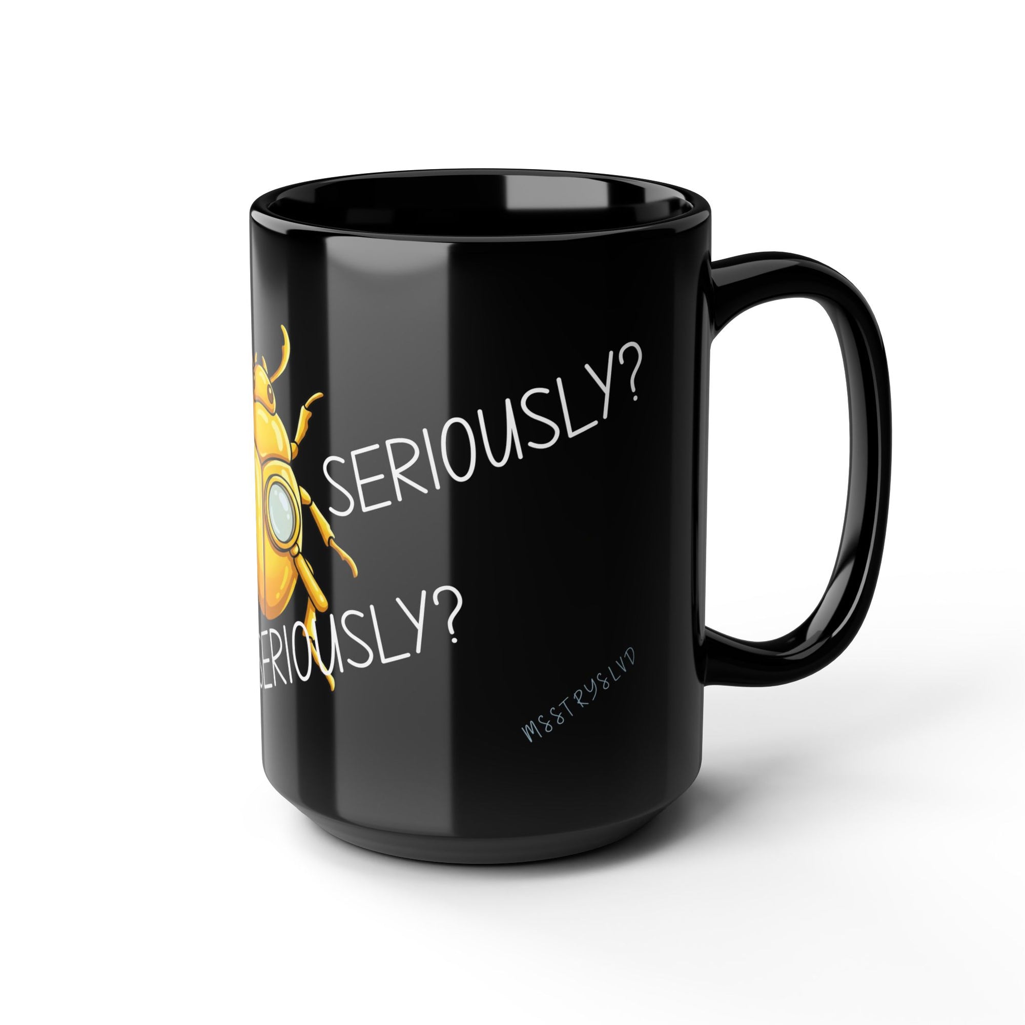 Golden Beetle Seriously Black Mug Funny Coffee Cup Gift Work Office Friends