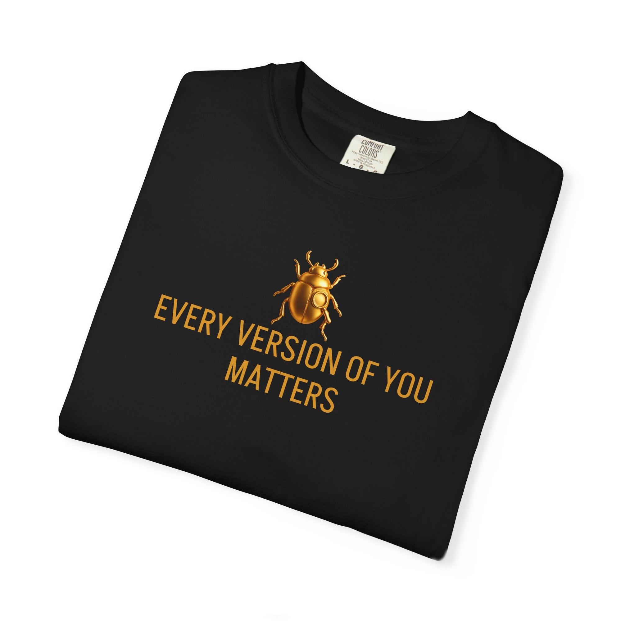 “EVERY VERSION OF YOU MATTERS” Quote T-shirt