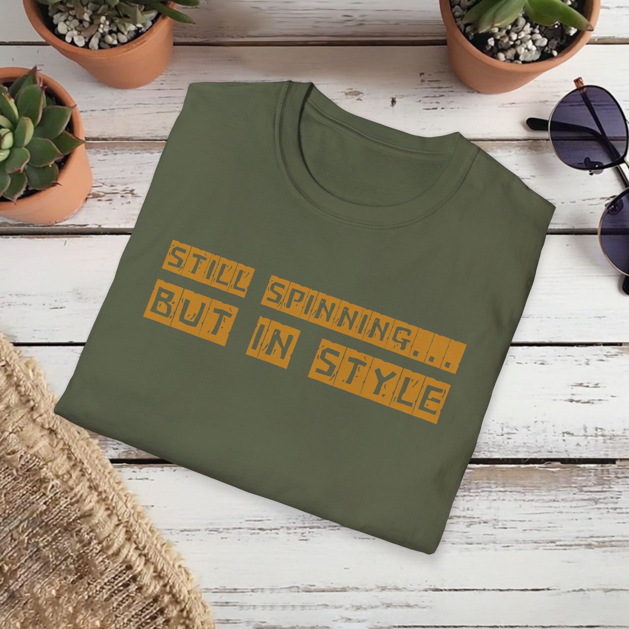 Still Spinning But In Style T-Shirt – Funny Motivational Quote Tee | Quirky Gift for Friends