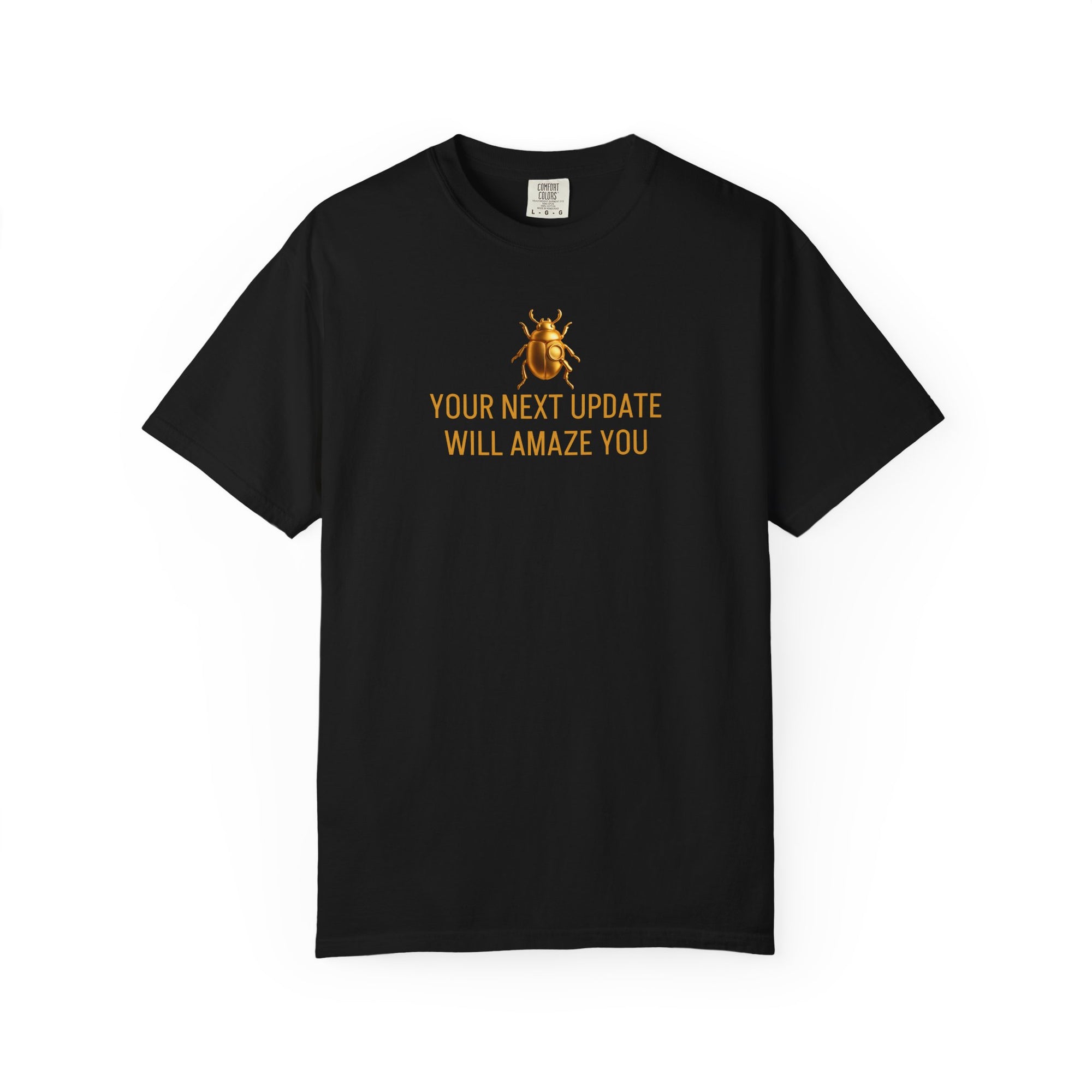 “YOUR NEXT UPDATE WILL AMAZE YOU” Quote T-shirt