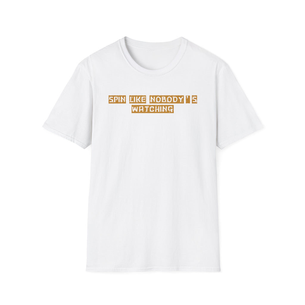 Spin Like Nobody’s Watching T-Shirt – Funny Motivational Tee | Quirky Gift for Free Spirits