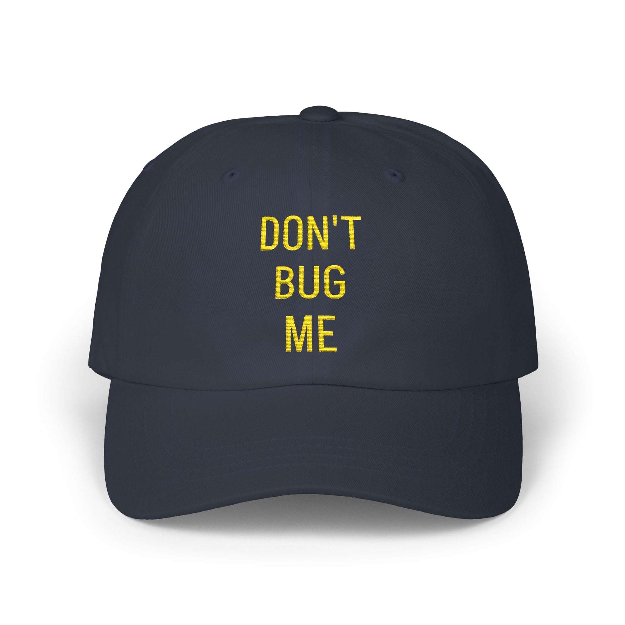 "DON'T BUG ME" Classic Dad Cap