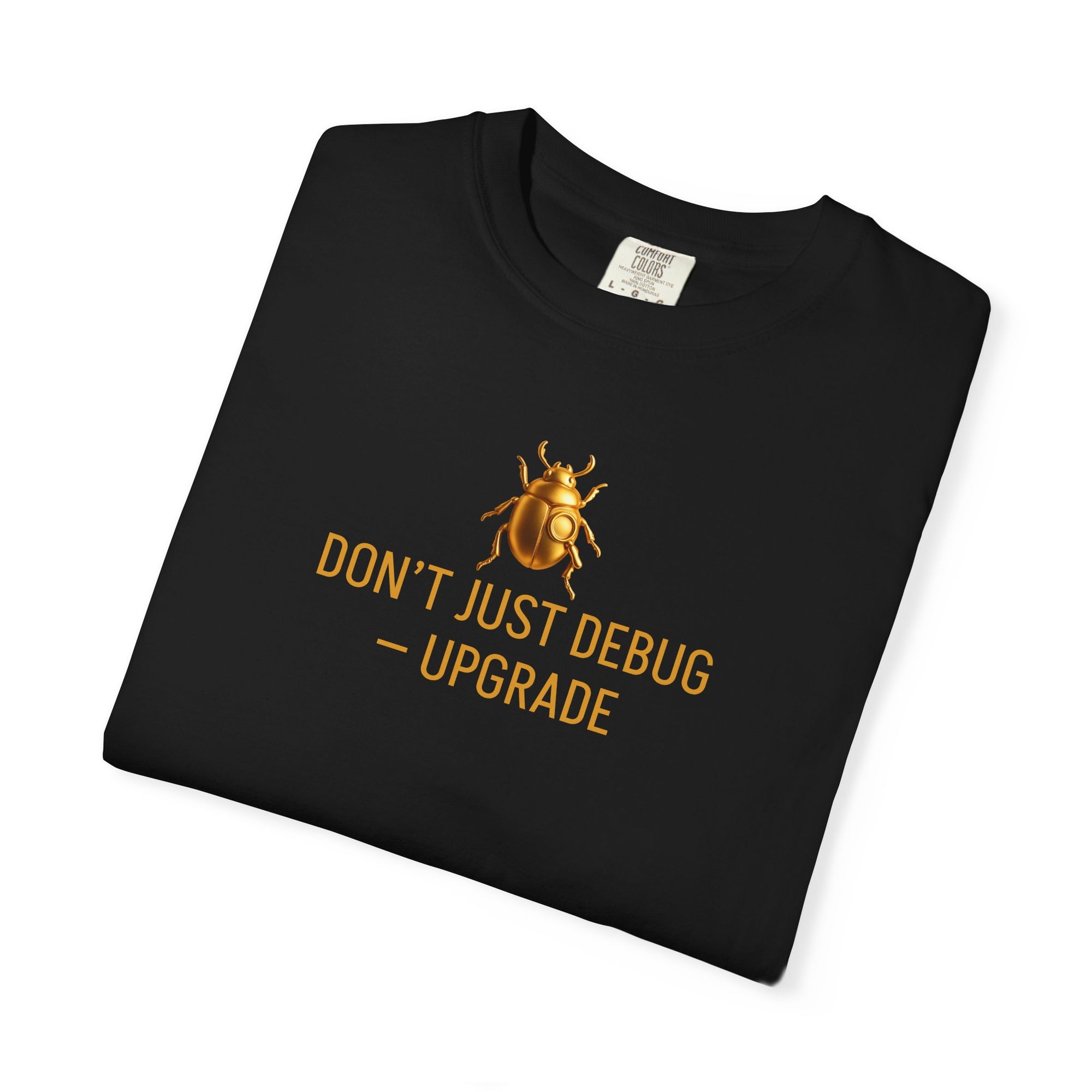 “DON’T JUST DEBUG — UPGRADE” Quote T-shirt
