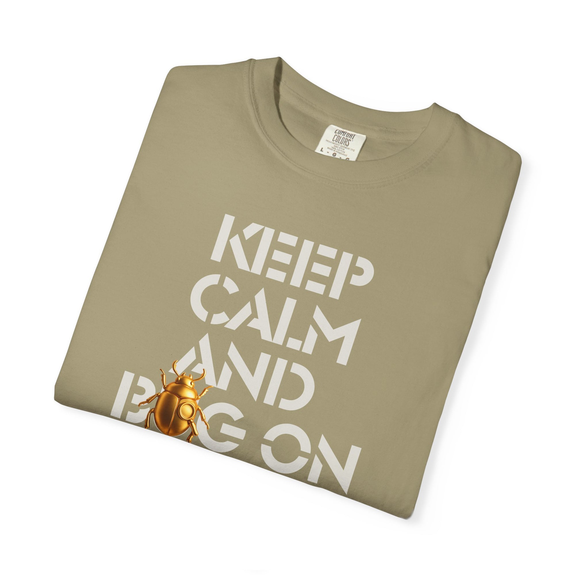 "KEEP CALM AND BUG ON" Neutral Tone III Unisex Garment-Dyed T-shirt