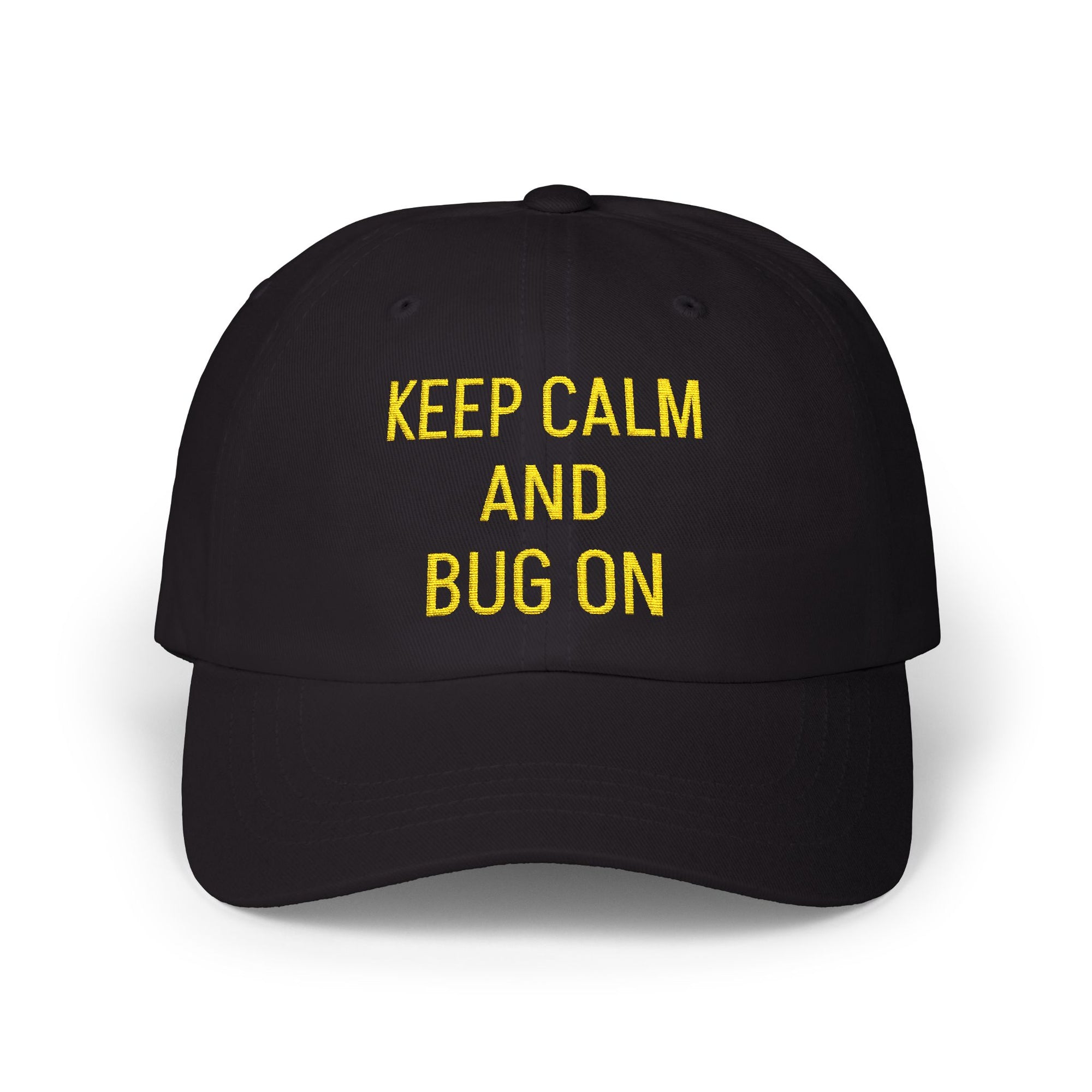 "KEEP CALM AND BUG ON" Funny Quote Classic Dad Cap
