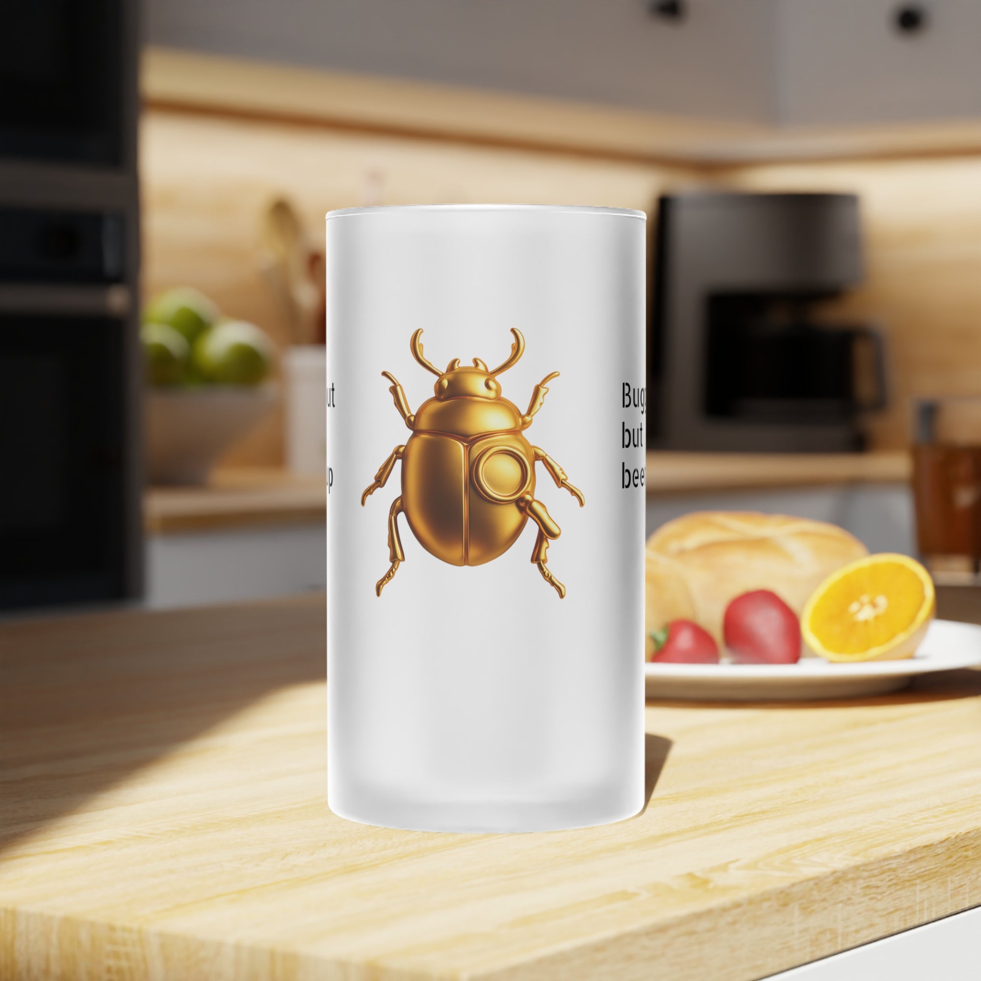 "Bugged out but beer-ed up" Frosted Glass Beer Mug