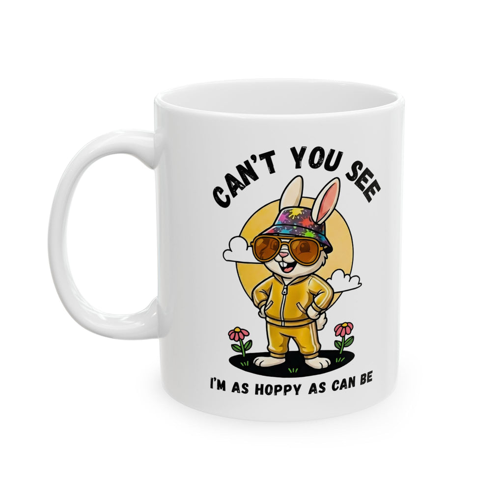 Funny Bunny Mug - “Can’t You See I’m As Hoppy As Can Be” Ceramic Mug