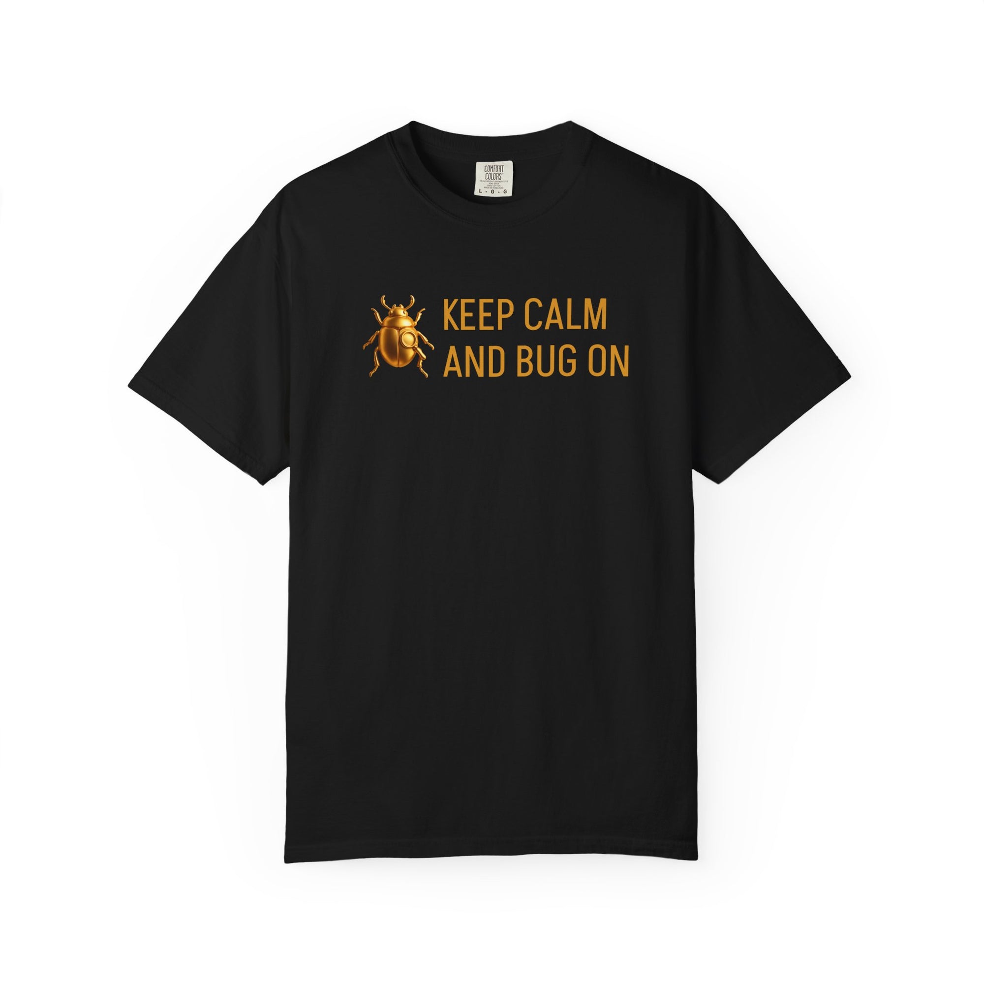 "KEEP CALM AND BUG ON" Unisex Garment-Dyed T-shirt II