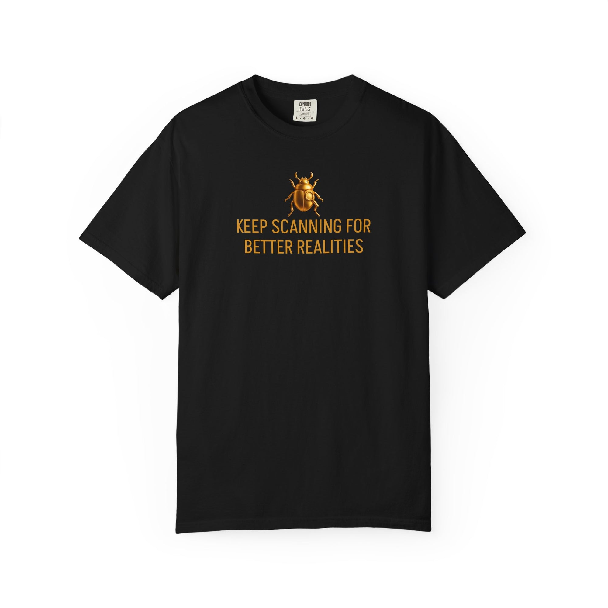 “KEEP SCANNING FOR BETTER REALITIES” Quote T-shirt