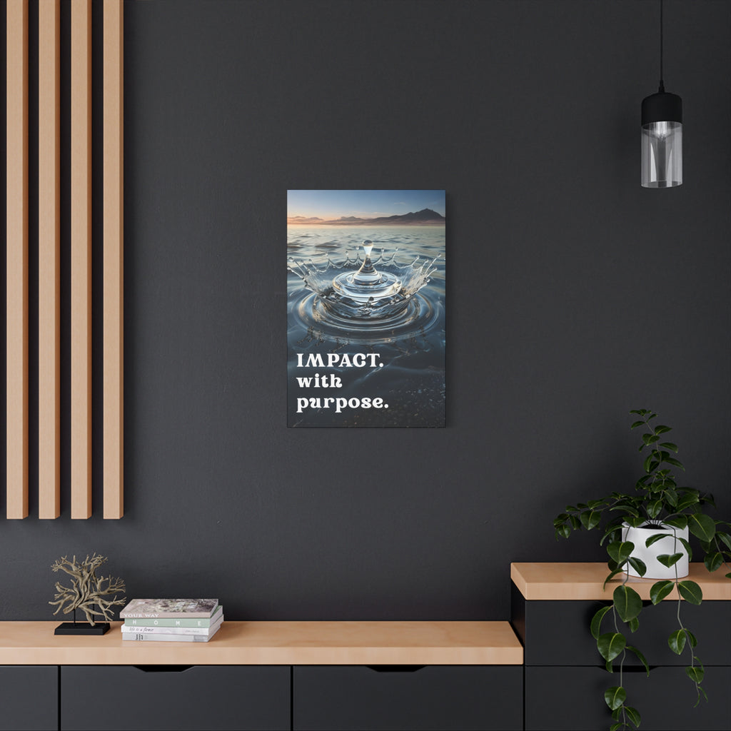 Impact with Purpose – Liquid Ripple Matte Canvas | Inspirational Minimalist Wall Art 20″ x 30″ (Vertical)