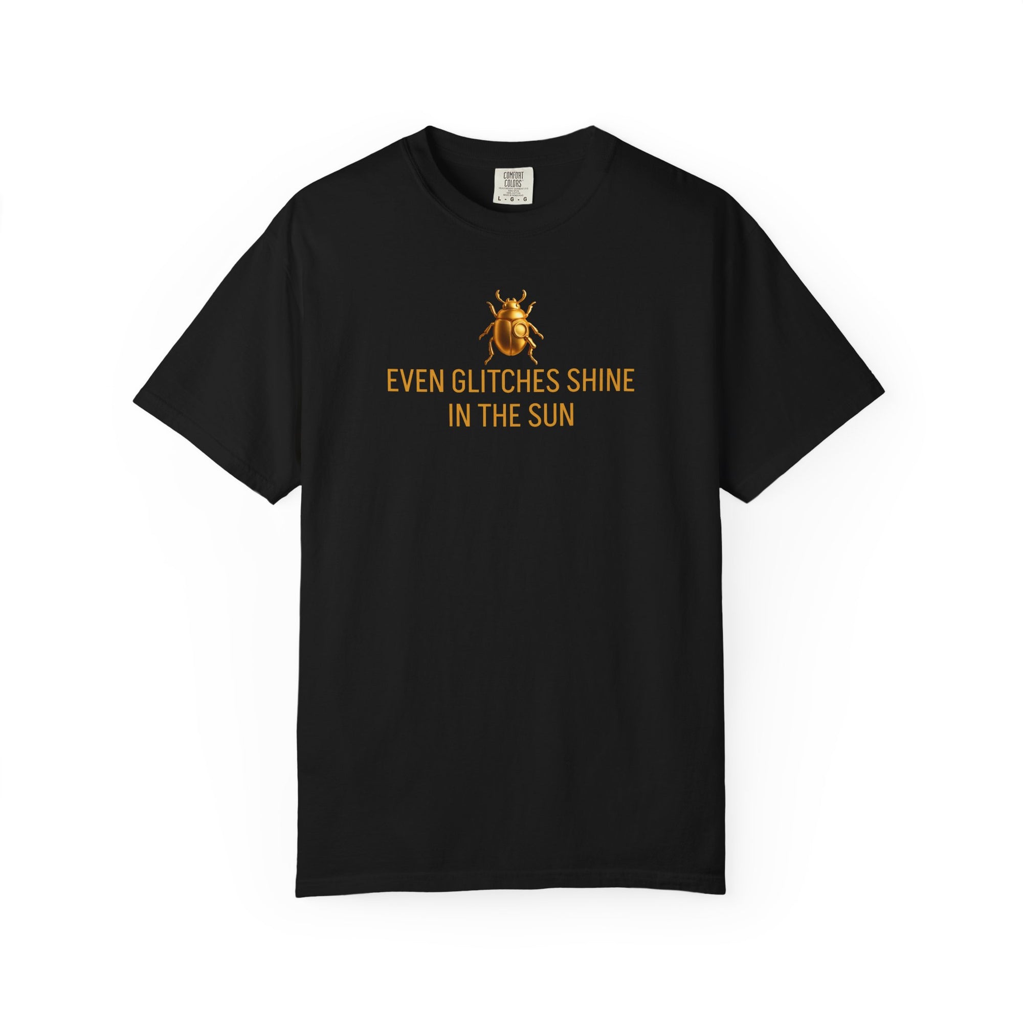 "EVEN GLITCHES SHINE IN THE SUN" Quote T-shirt