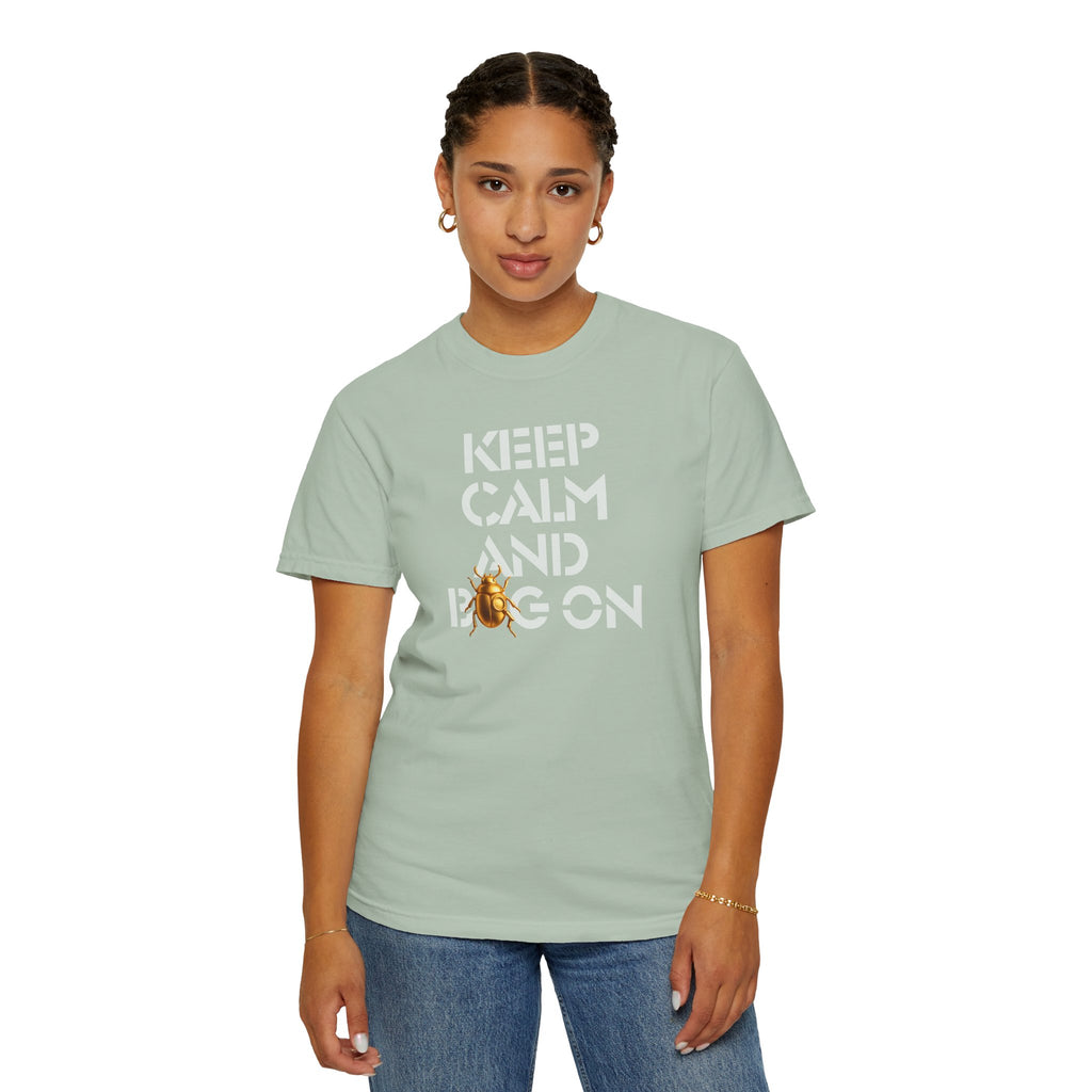 "KEEP CALM AND BUG ON" Neutral Tone III Unisex Garment-Dyed T-shirt