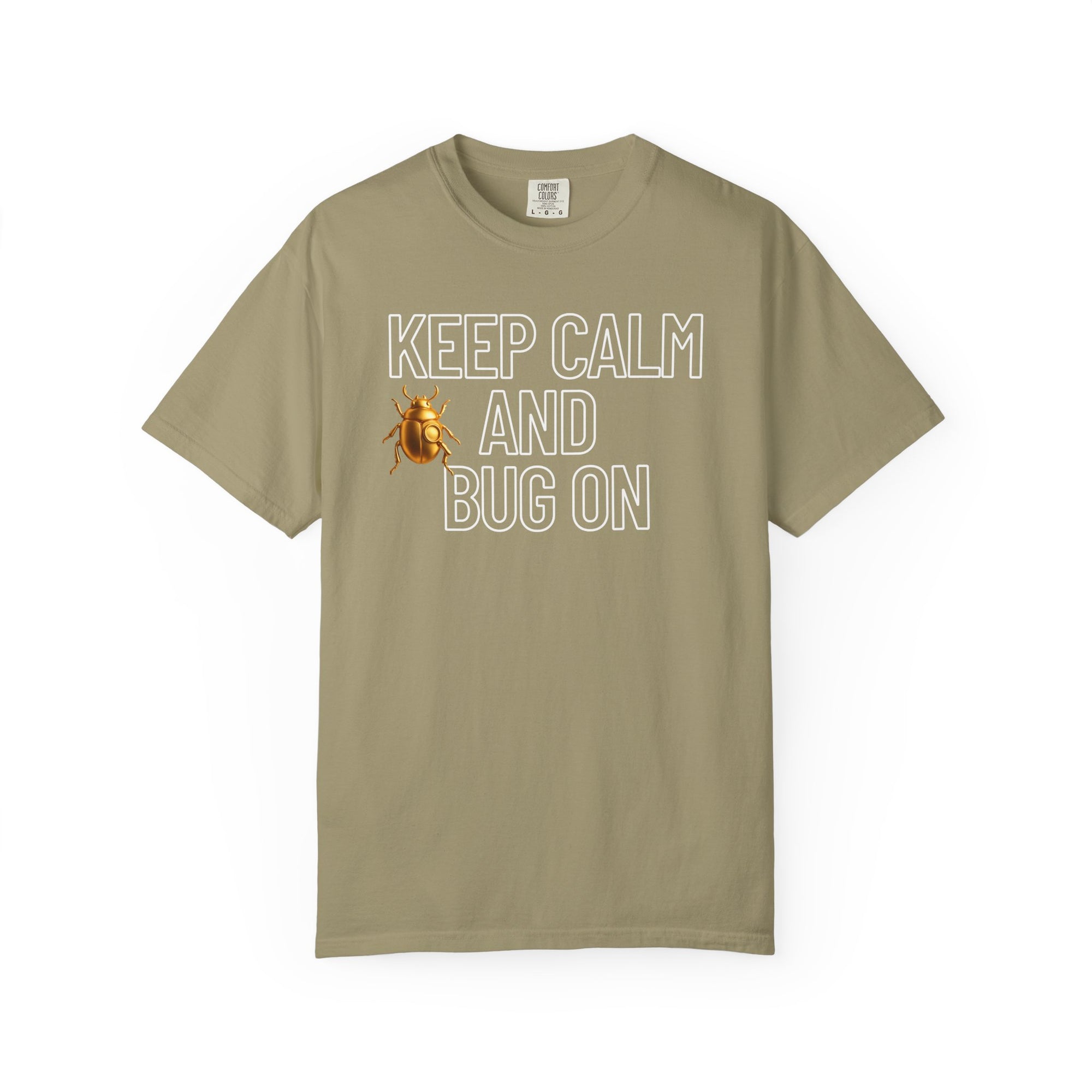"KEEP CALM AND BUG ON" Neutral Tone Unisex Garment-Dyed T-shirt