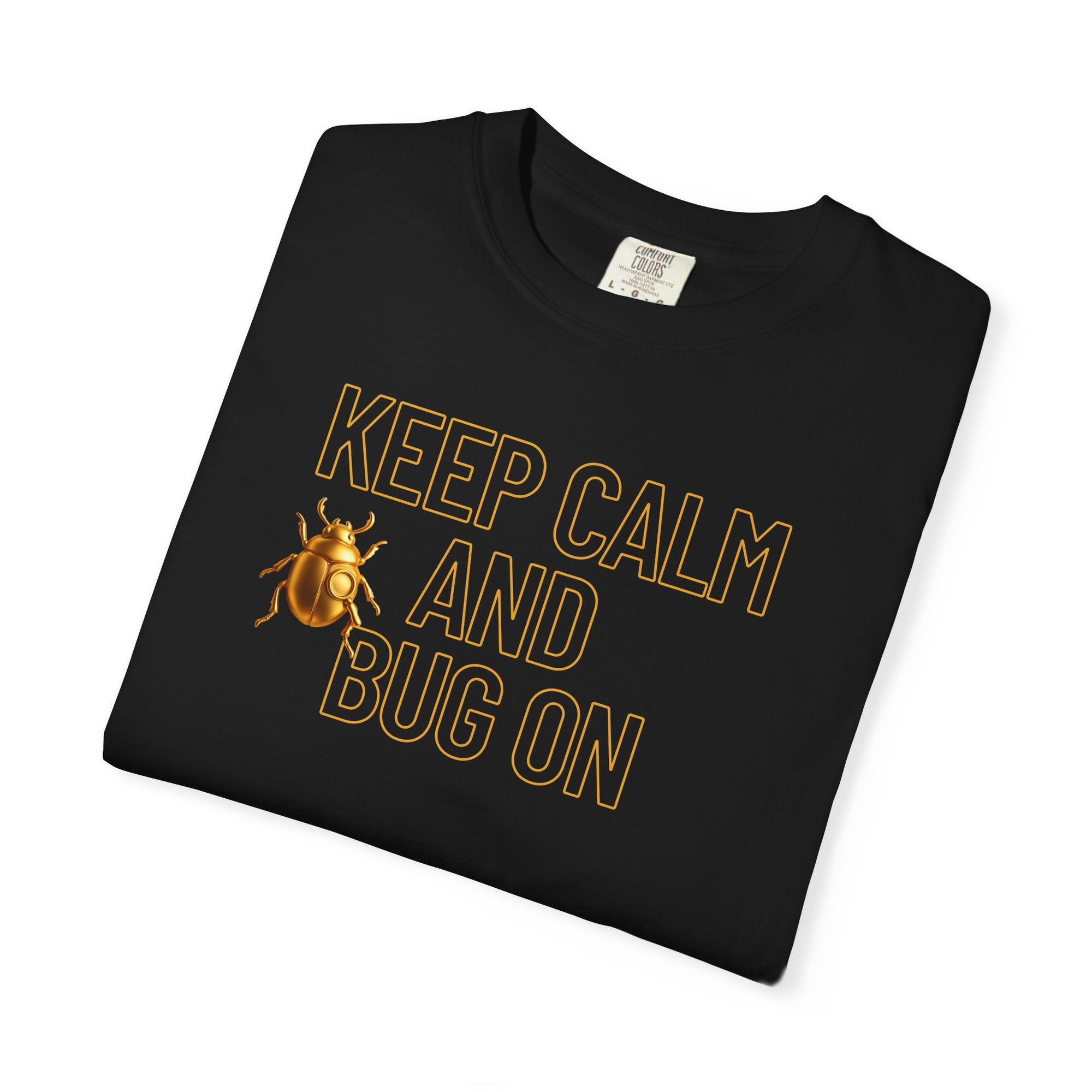 "KEEP CALM AND BUG ON" Unisex Garment-Dyed T-shirt