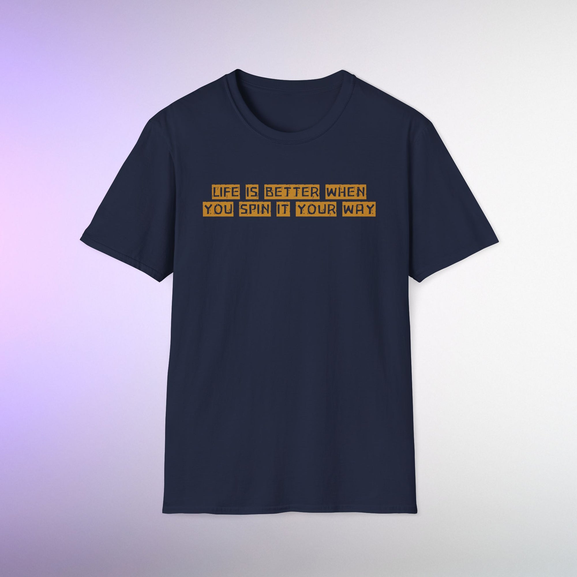 Life Is Better When You Spin It Your Way T-Shirt – Positive Mindset Tee | Motivational Gift Shirt