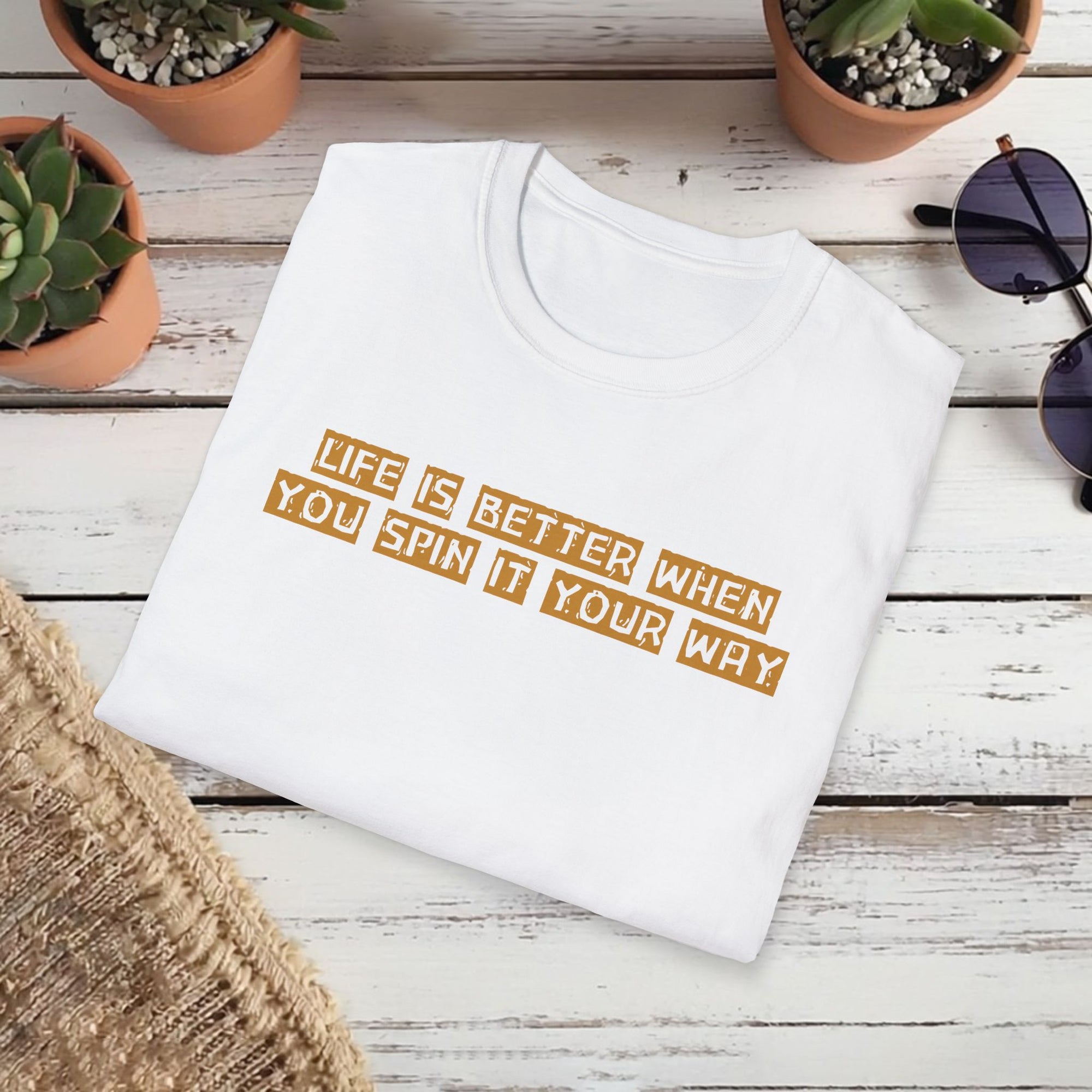 Life Is Better When You Spin It Your Way T-Shirt – Positive Mindset Tee | Motivational Gift Shirt