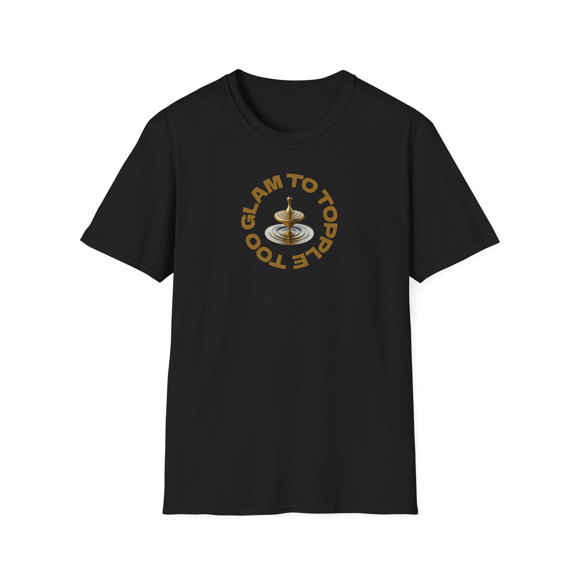 Too Glam to Topple T-Shirt – Funny Golden Spinning Top Tee | Glam & Balance Graphic Shirt