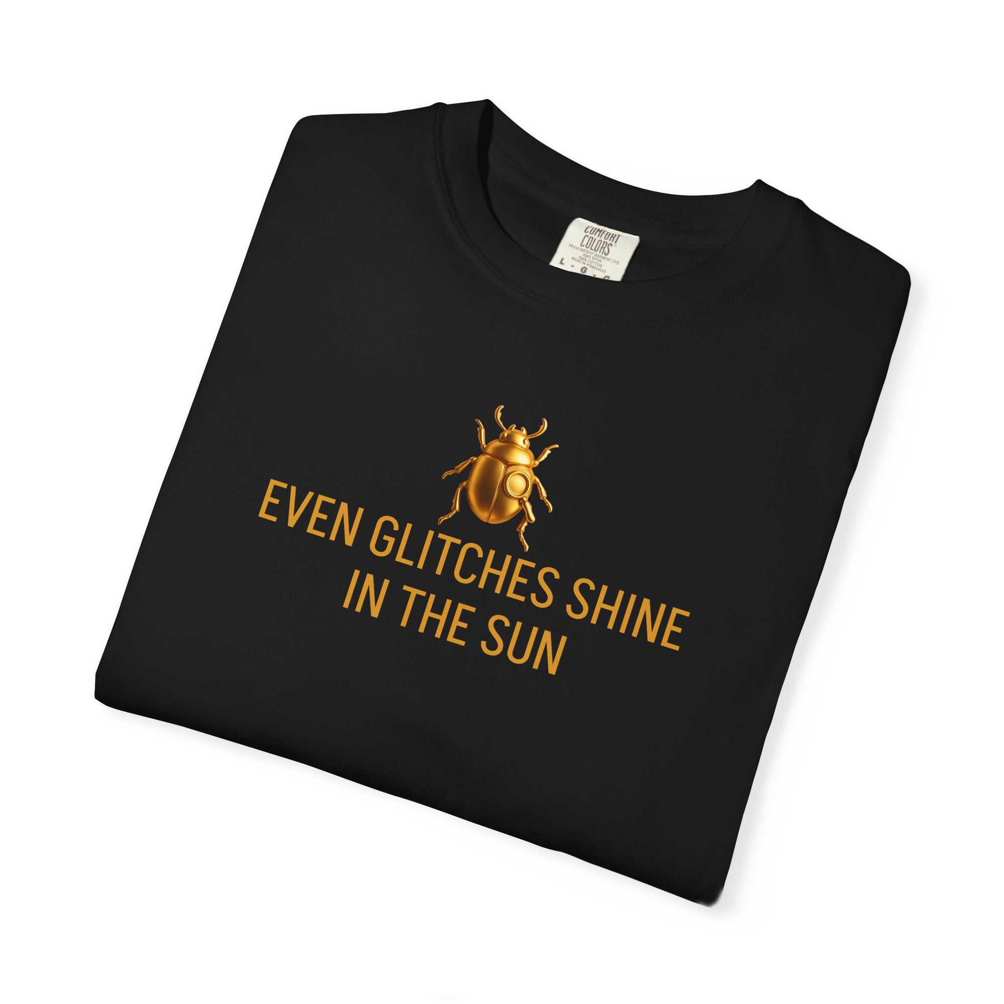 "EVEN GLITCHES SHINE IN THE SUN" Quote T-shirt