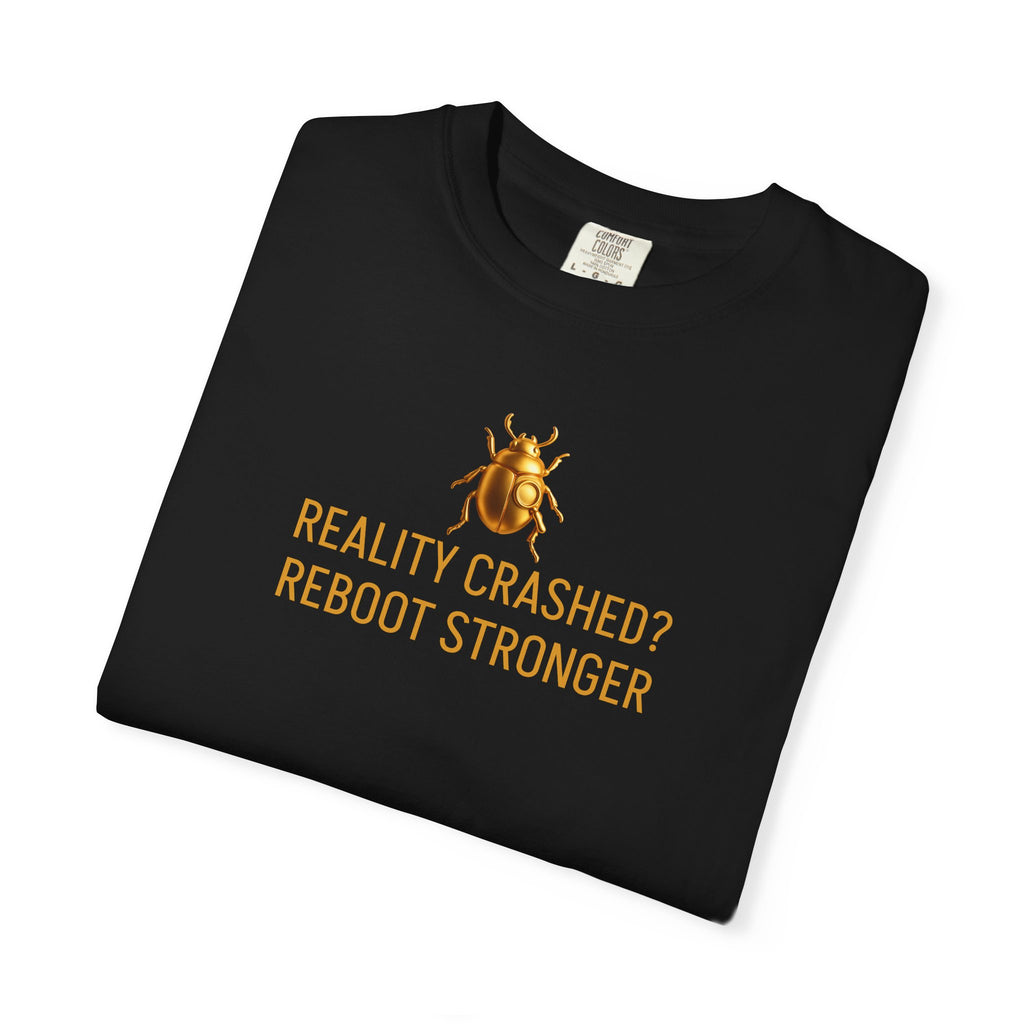 "REALITY CRASHED? REBOOT STRONGER" Quote T-shirt