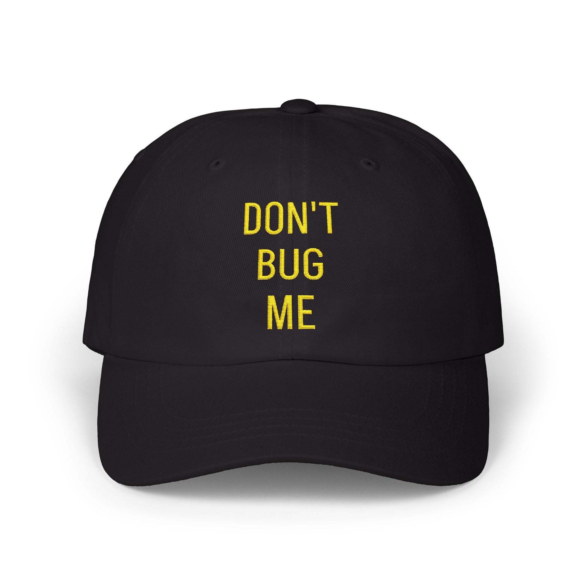"DON'T BUG ME" Classic Dad Cap