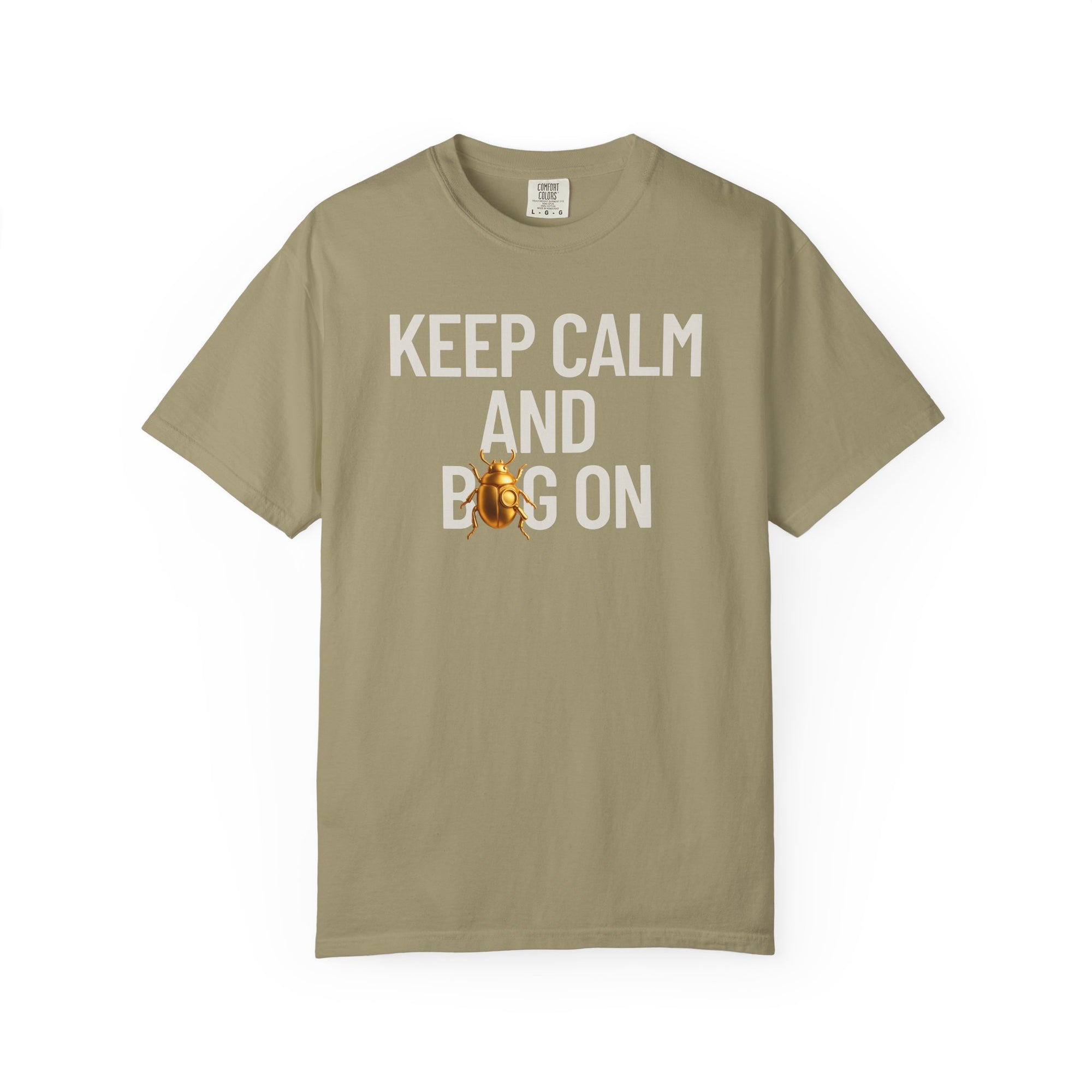"KEEP CALM AND BUG ON" Neutral Tone II Unisex Garment-Dyed T-shirt